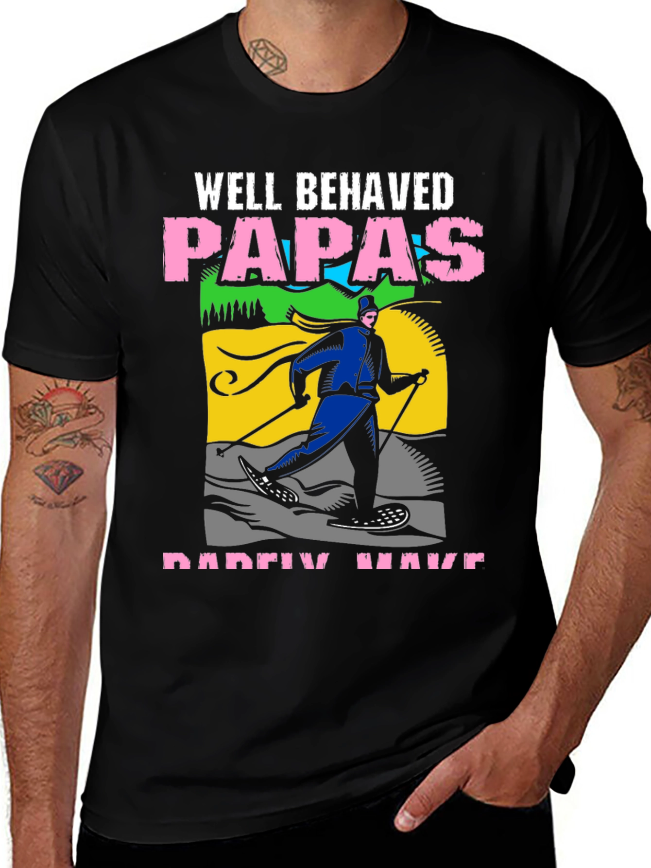 Black Well Behaved Papas Rarely Have T-Shirt main image