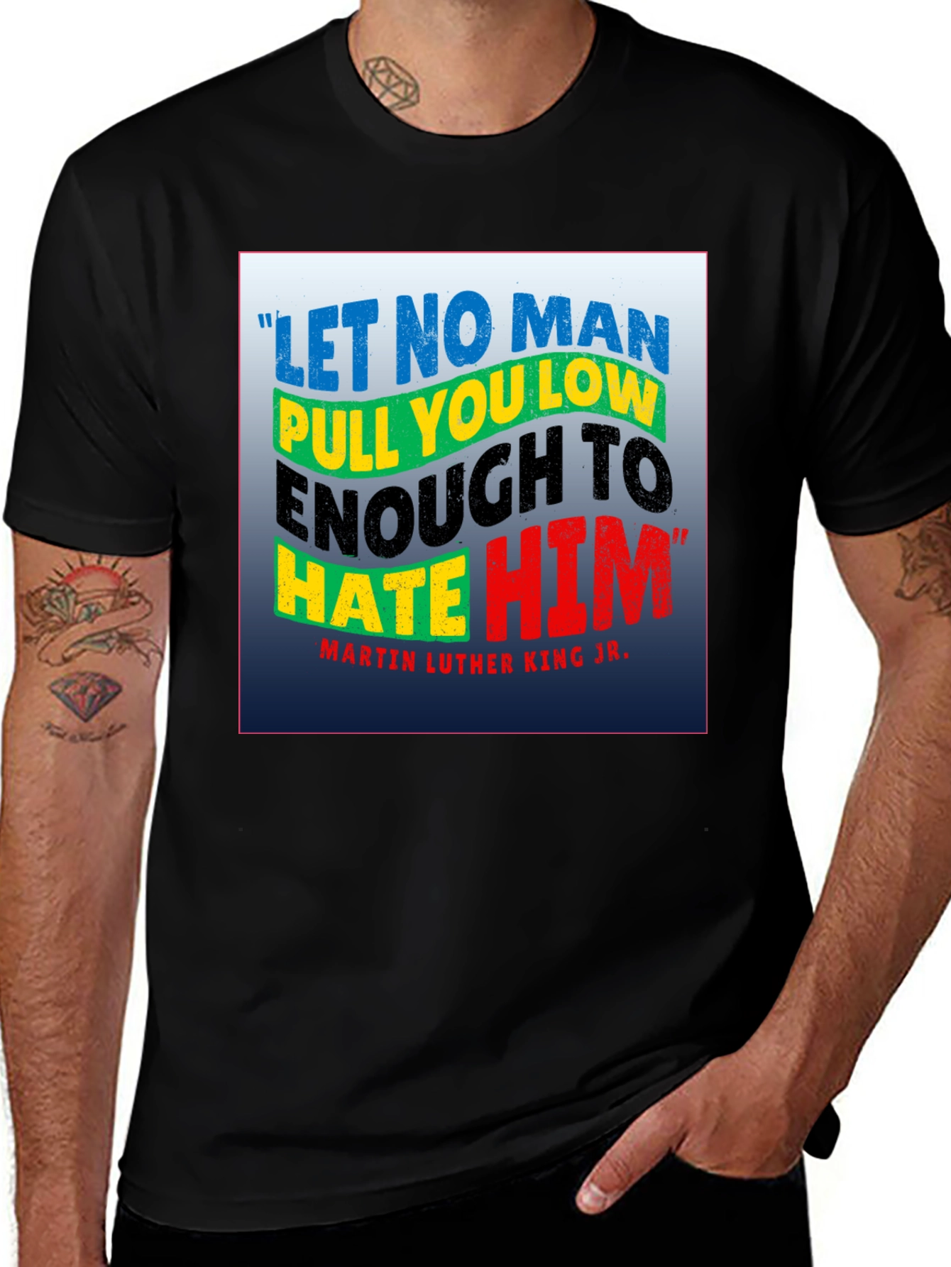 Variant 6 of MLK Jr. Quote T-Shirt - Let No Man Pull You Low