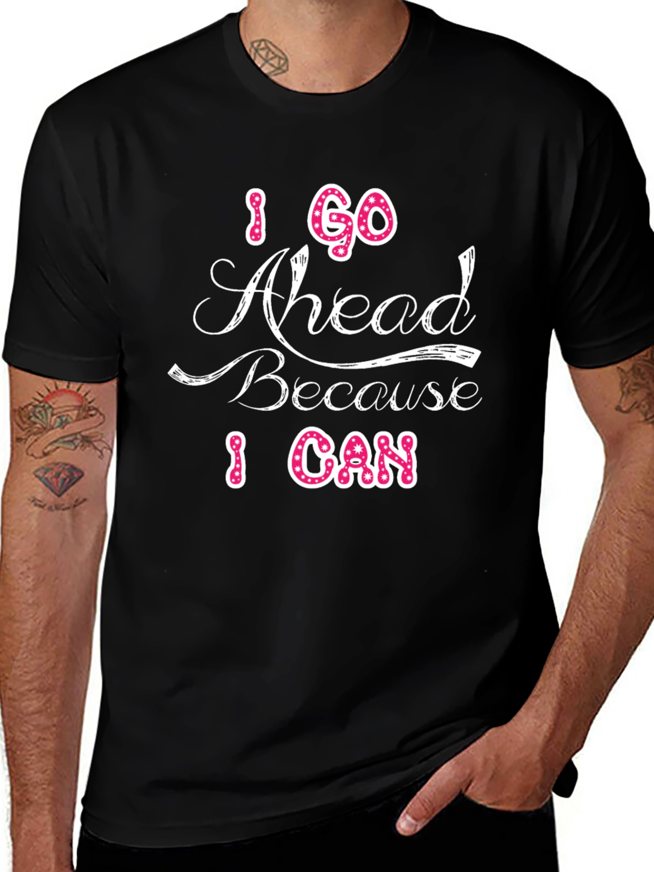 Variant 26 of I Go Ahead Because I Can Graphic T-Shirt