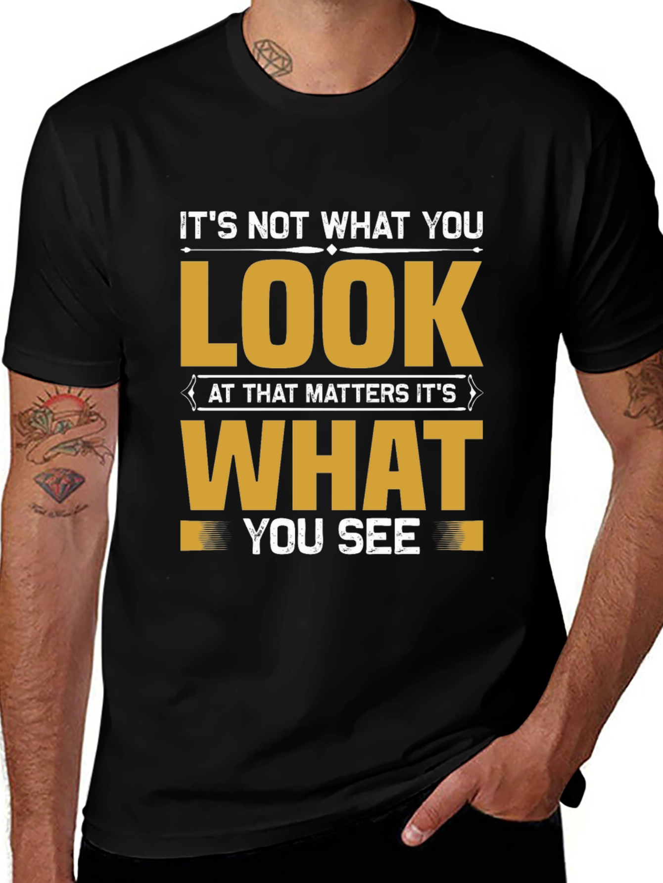 Variant 18 of Motivational Quote T-Shirt: It's Not What You Look At