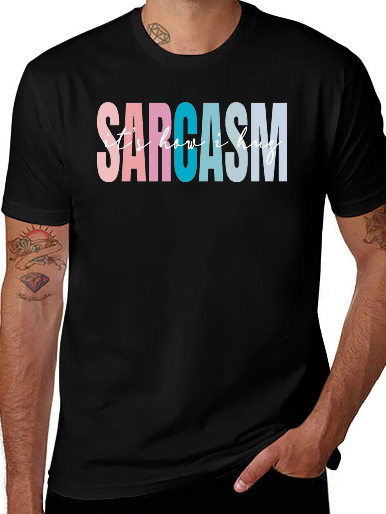 Variant 21 of Sarcasm It's How I Hug Graphic Tee