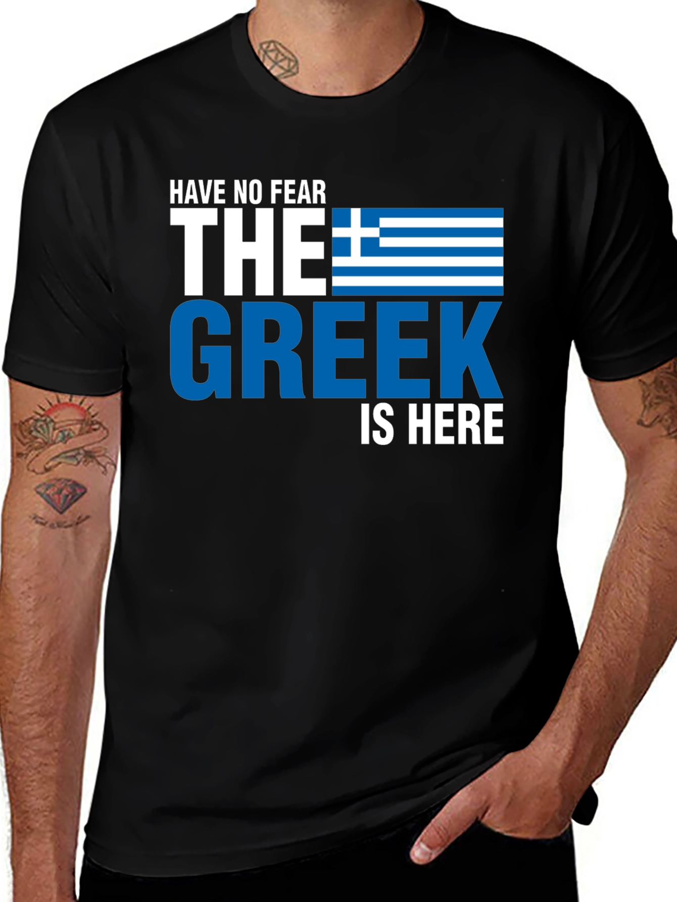 Have No Fear the Greek is Here T-Shirt