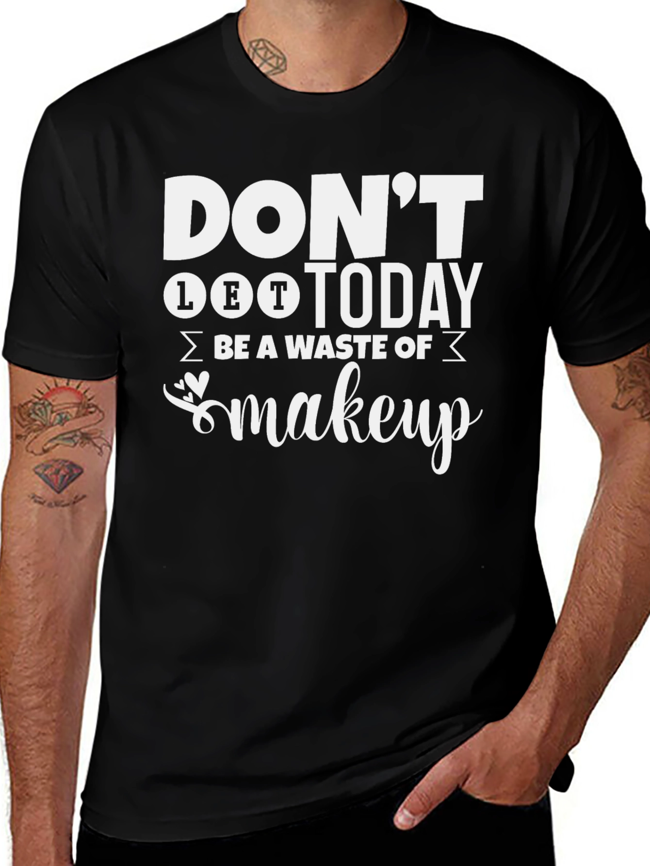 Variant 29 of Don't Let Today Be a Waste of Makeup T-Shirt
