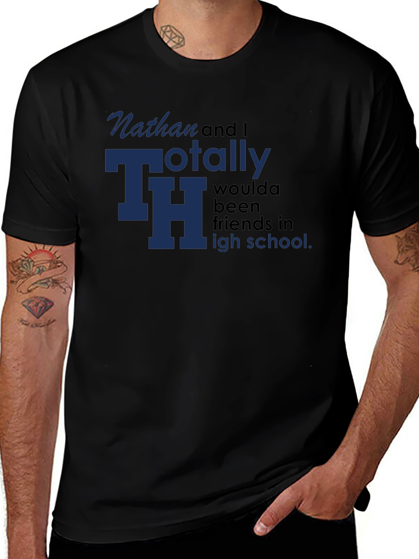 Variant 21 of Nathan & I Totally TH Woulda Been Friends T-Shirt