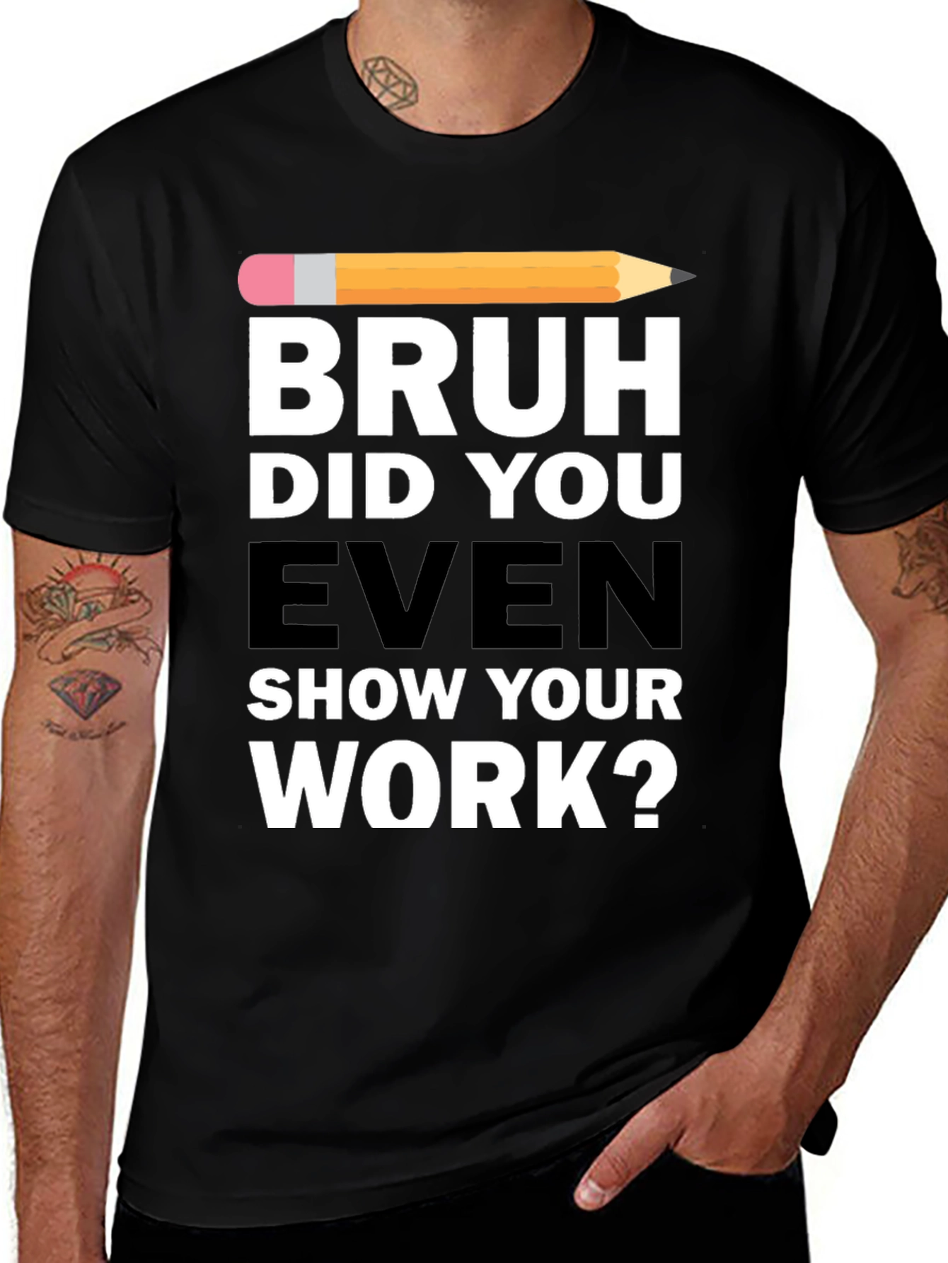 Black Bruh Did You Even Show Your Work? T-Shirt main image
