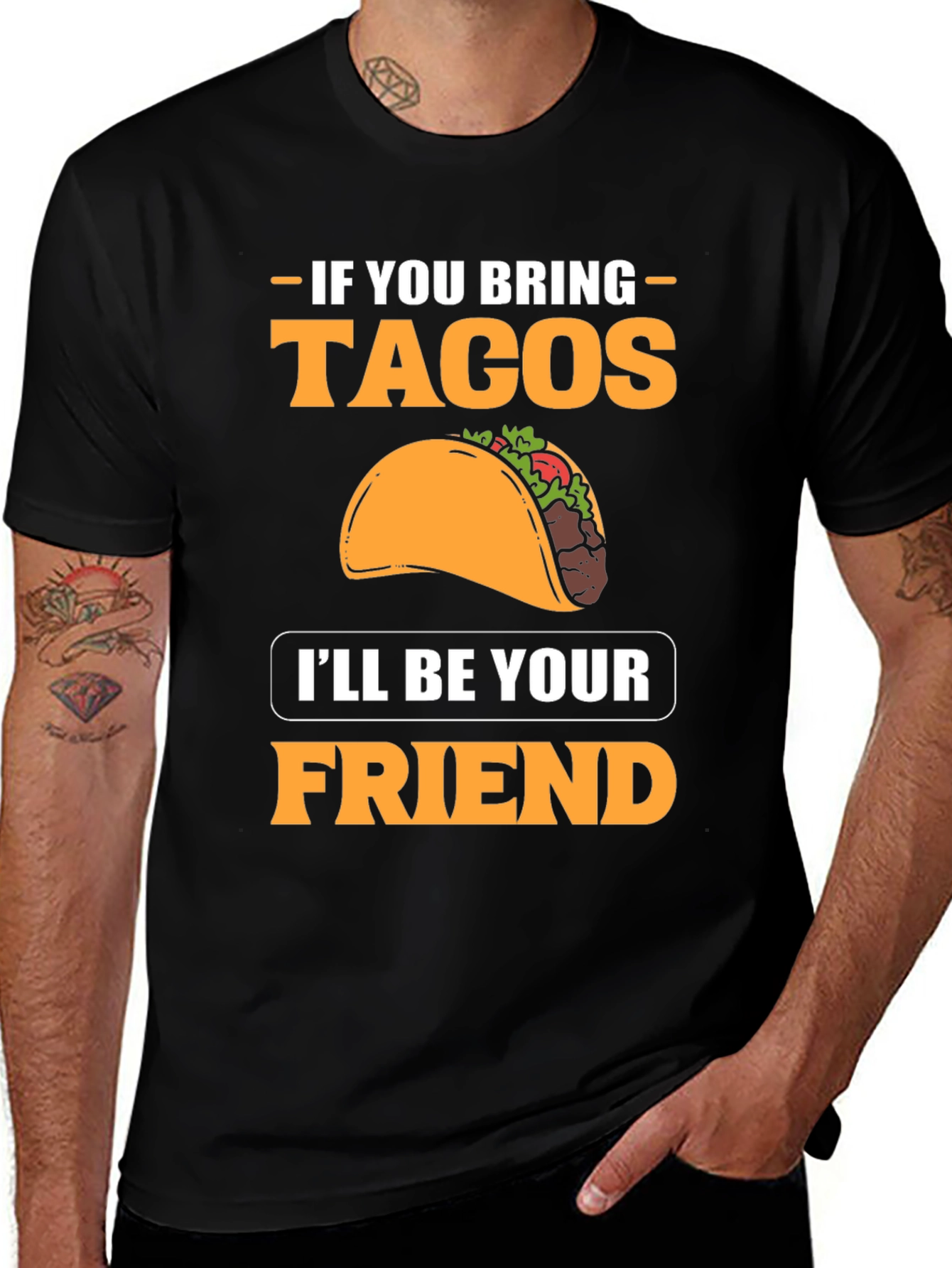 If You Bring Tacos, I'll Be Your Friend T-Shirt