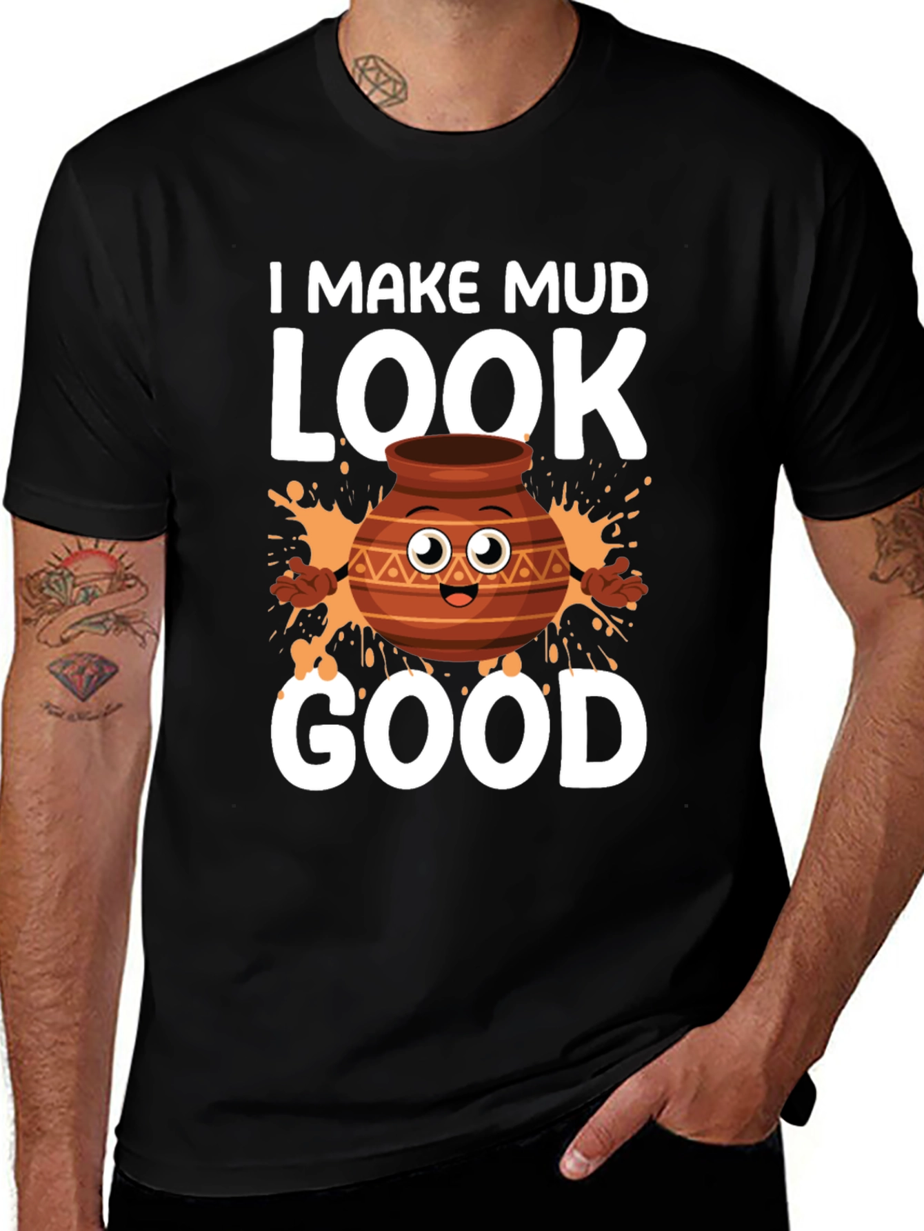I Make Mud Look Good T-Shirt - Pottery Lover Gift