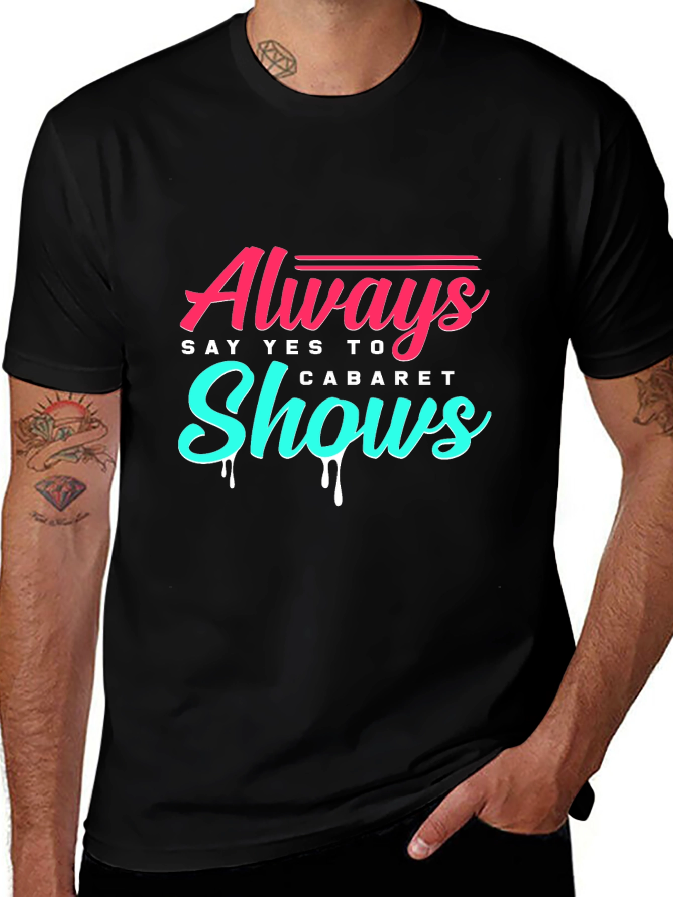 Variant 19 of Always Say Yes to Cabaret Shows T-Shirt