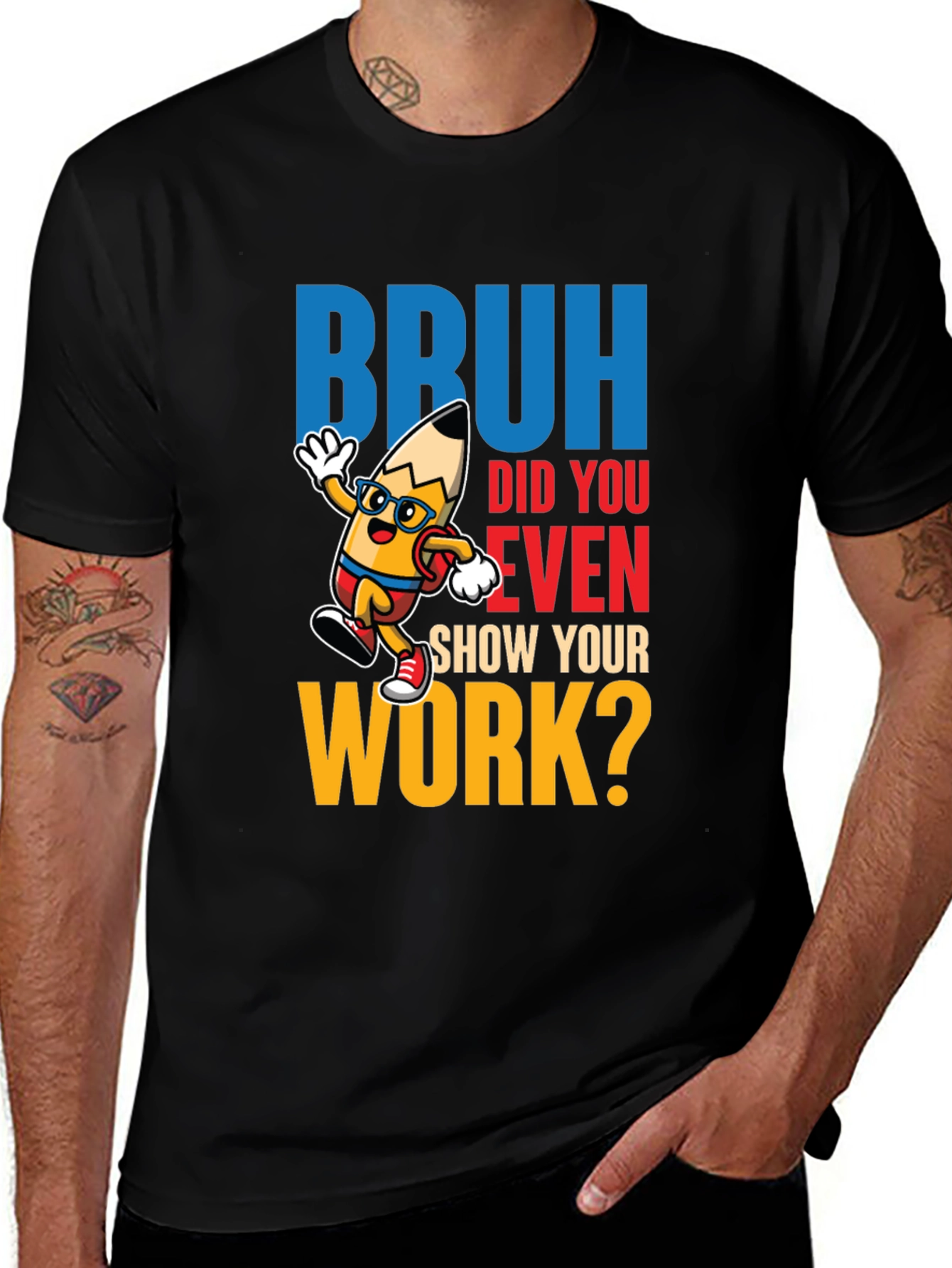 Variant 18 of Bruh Show Your Work T-Shirt