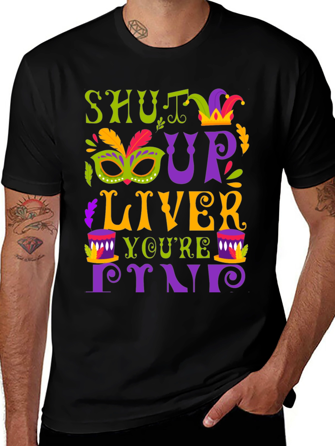 Shut Up Liver Mardi Gras T-Shirt