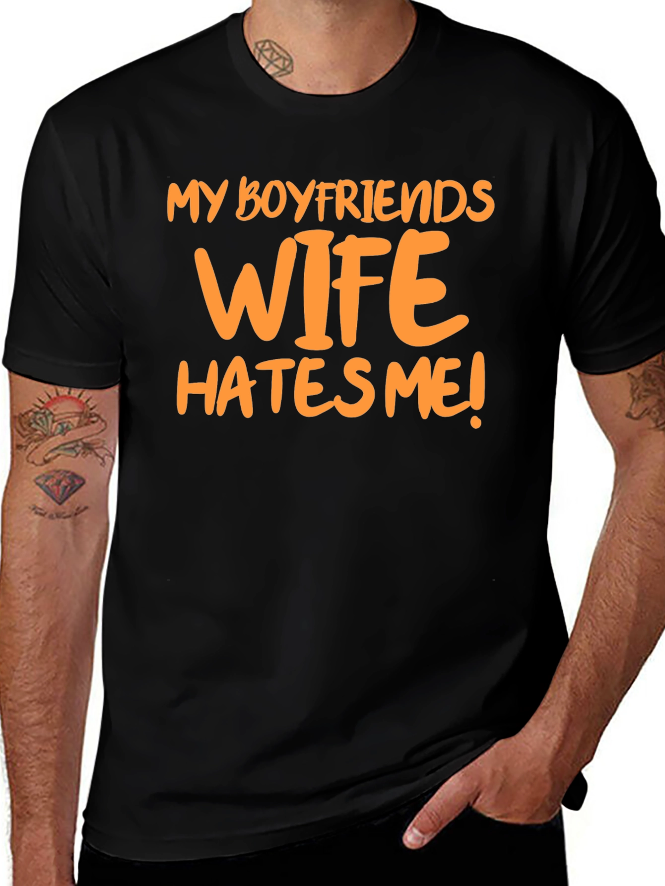 Humorous T-Shirt - My Boyfriend's Wife Hates Me!