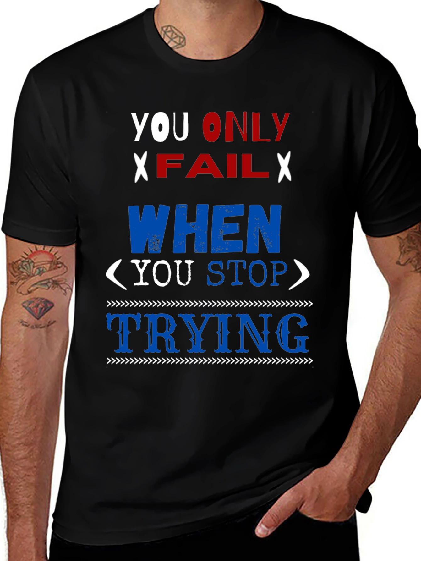 Variant 19 of Motivational Graphic T-Shirt: You Only Fail When You Stop Trying