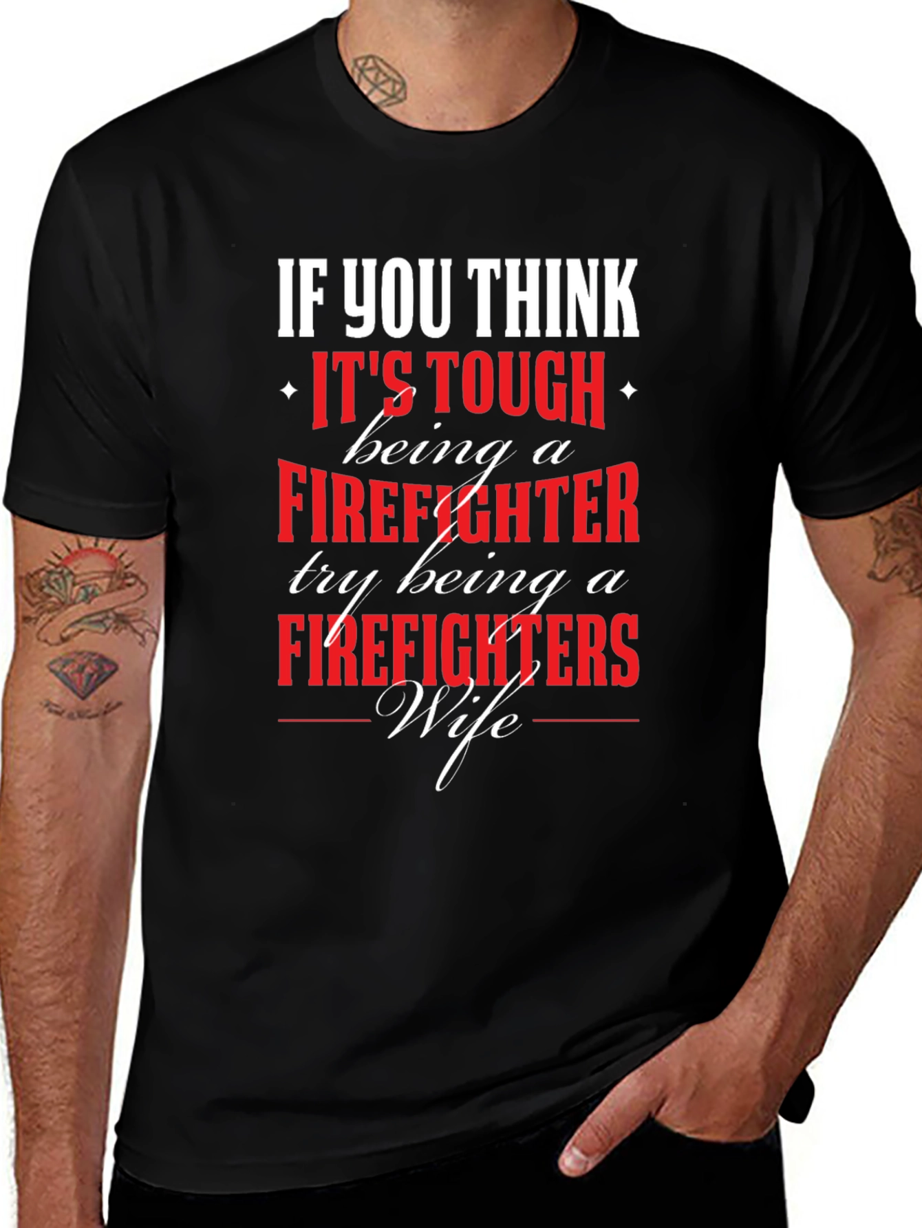 Firefighter Wife T-Shirt - If You Think It's Tough...