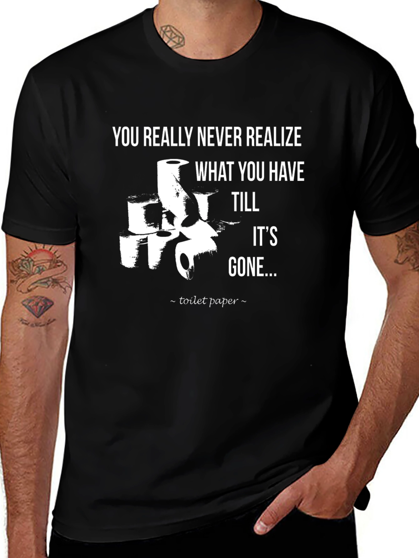 Variant 18 of Toilet Paper Humor Graphic T-Shirt - You Never Realize...