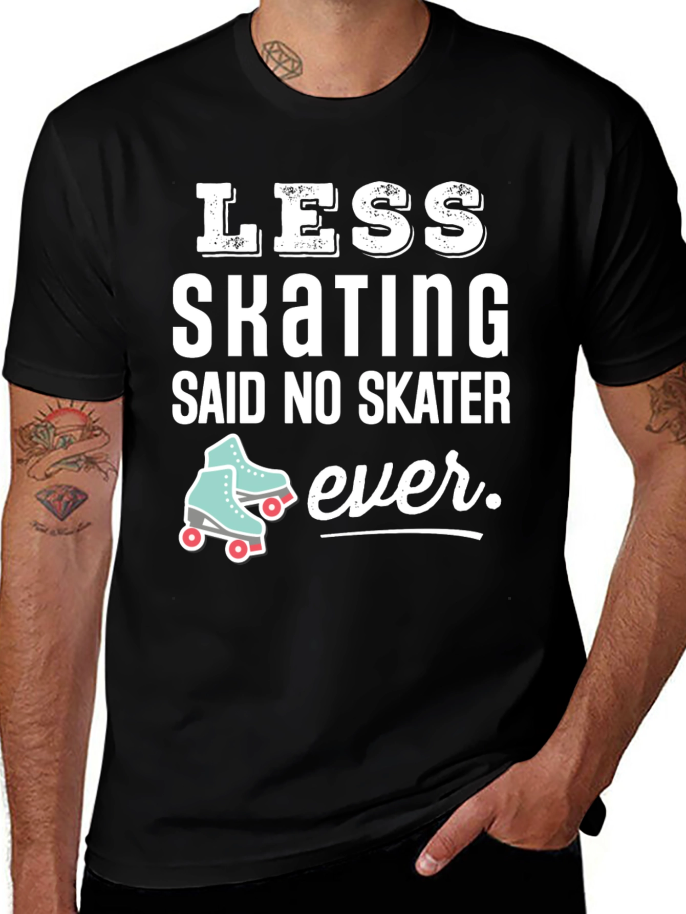 Variant 11 of Skating T-Shirt - Less Skating Said No Skater Ever Tee
