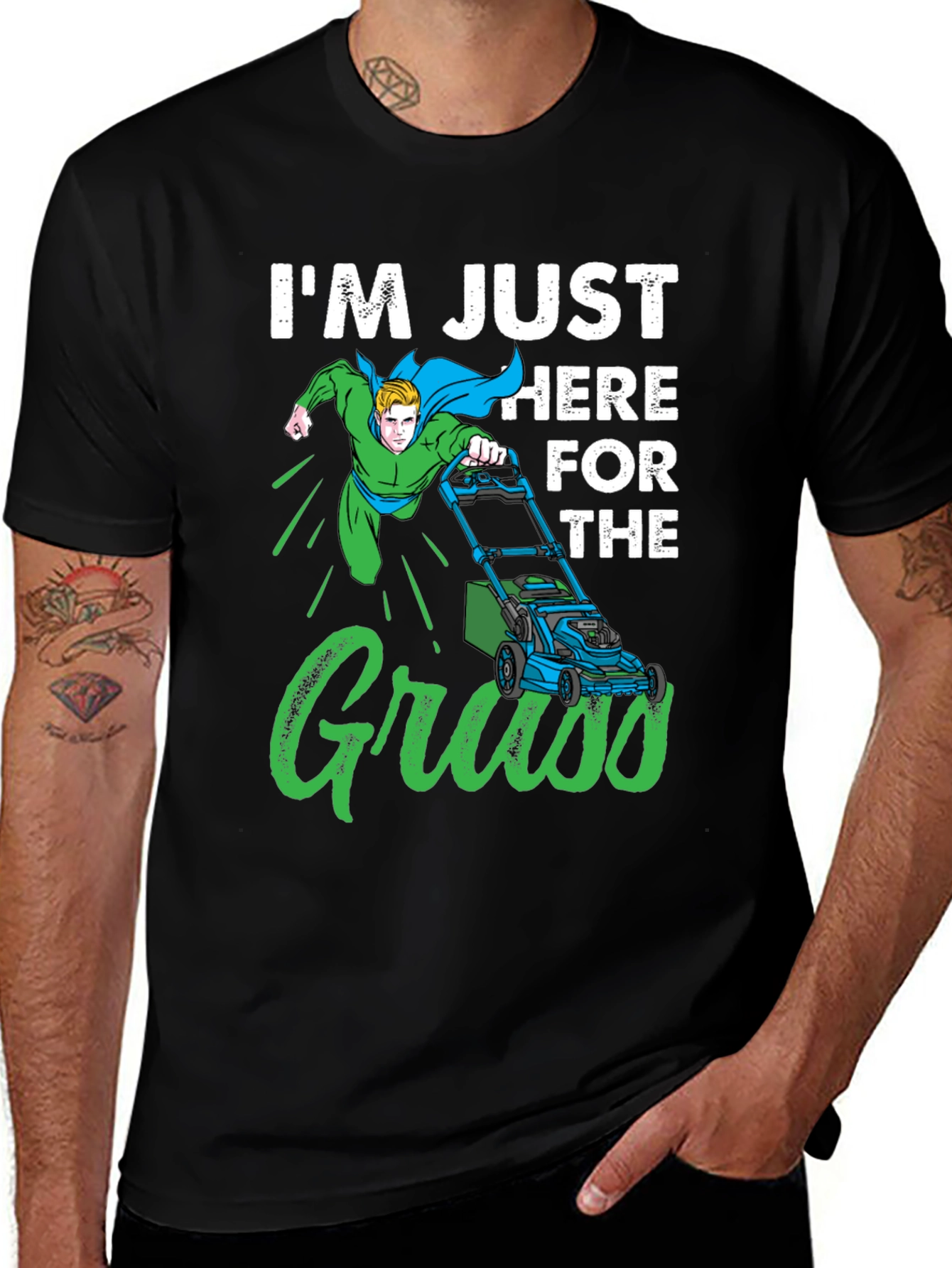 Variant 29 of Superhero Lawn Care T-Shirt - "I'm Just Here For The Grass"