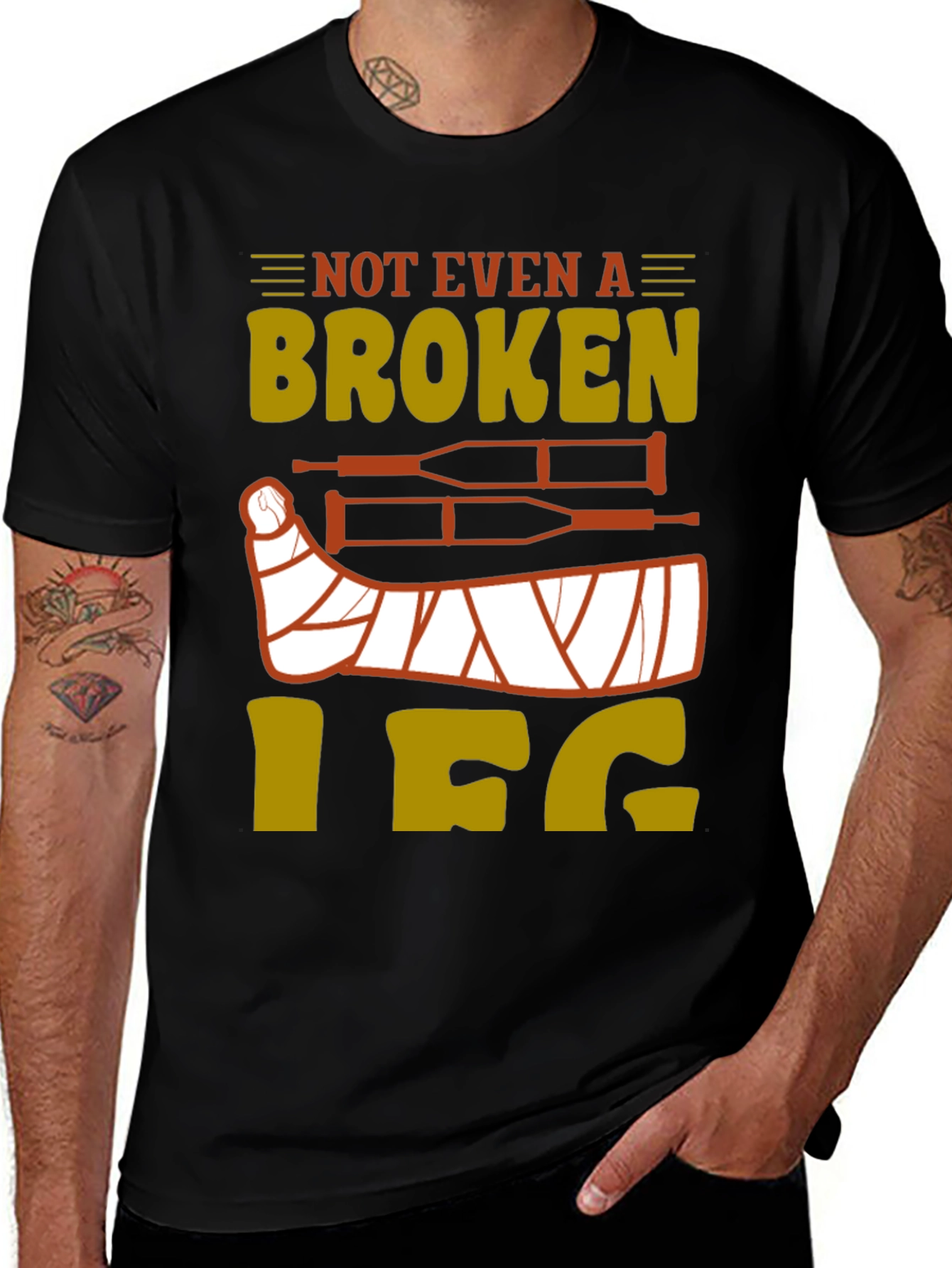 Variant 13 of Not Even a Broken Leg Graphic Tee