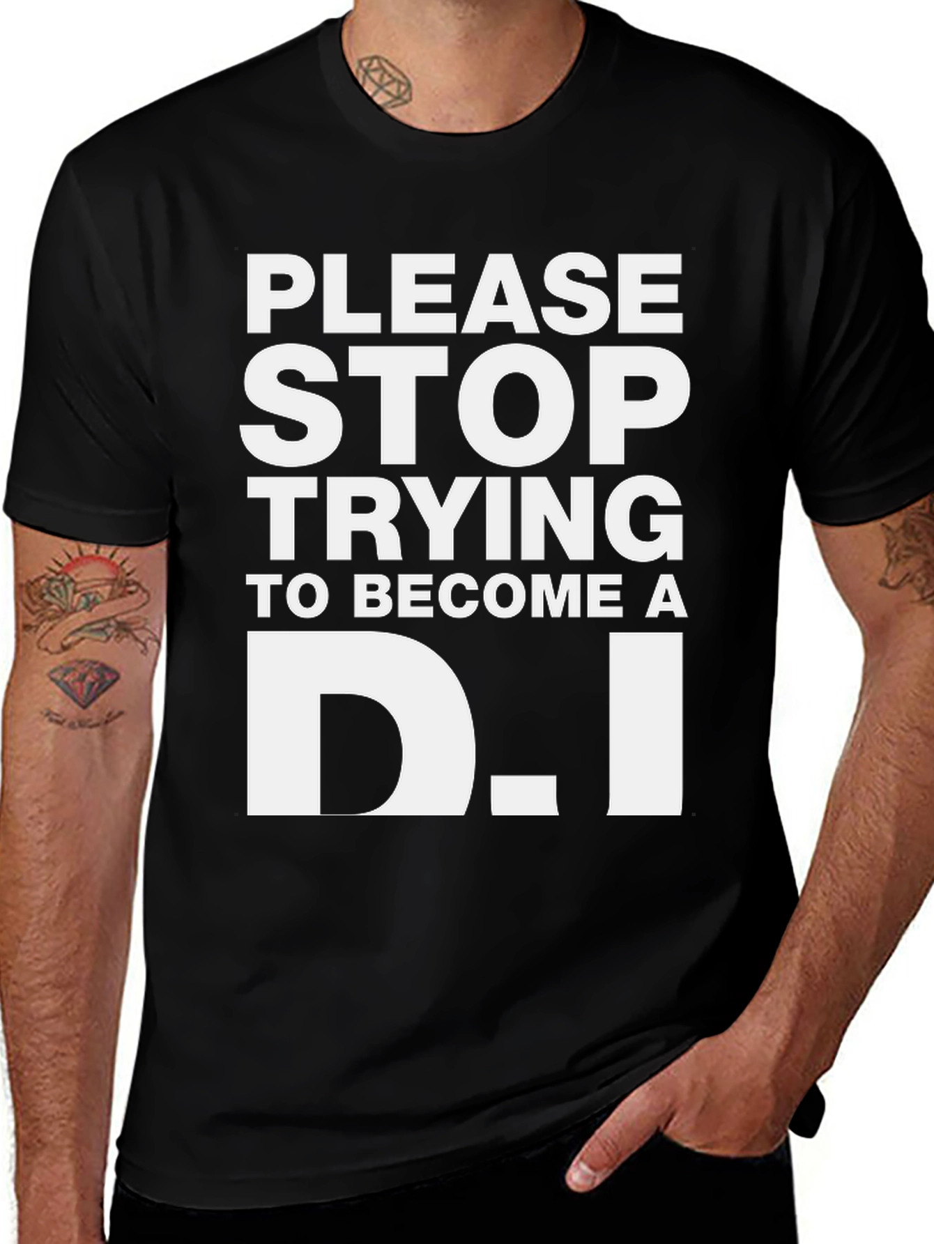 Variant 2 of Funny Graphic Tee - Please Stop Trying to be a D.I.