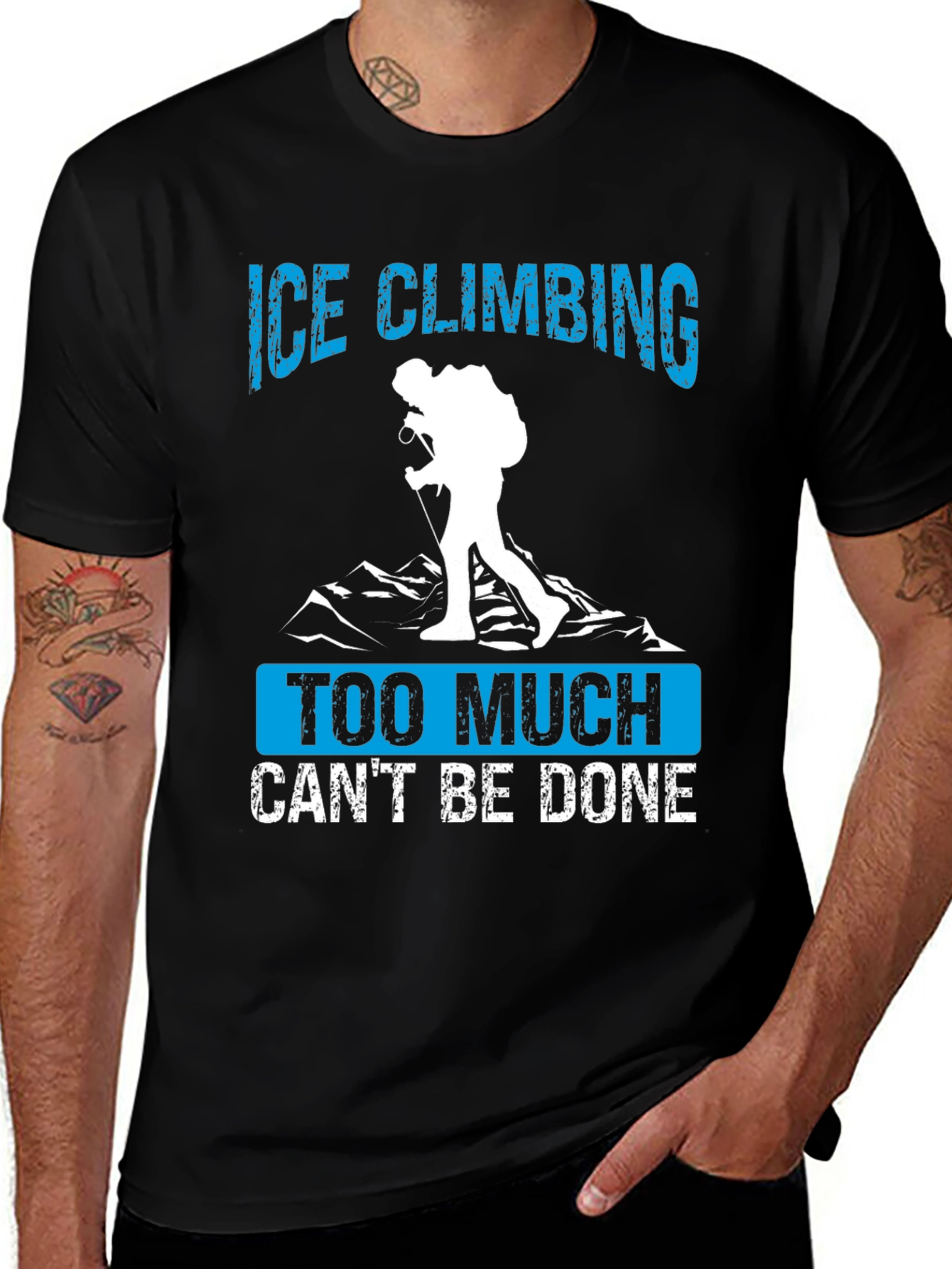Variant 20 of Ice Climbing T-Shirt - Too Much Can't Be Done