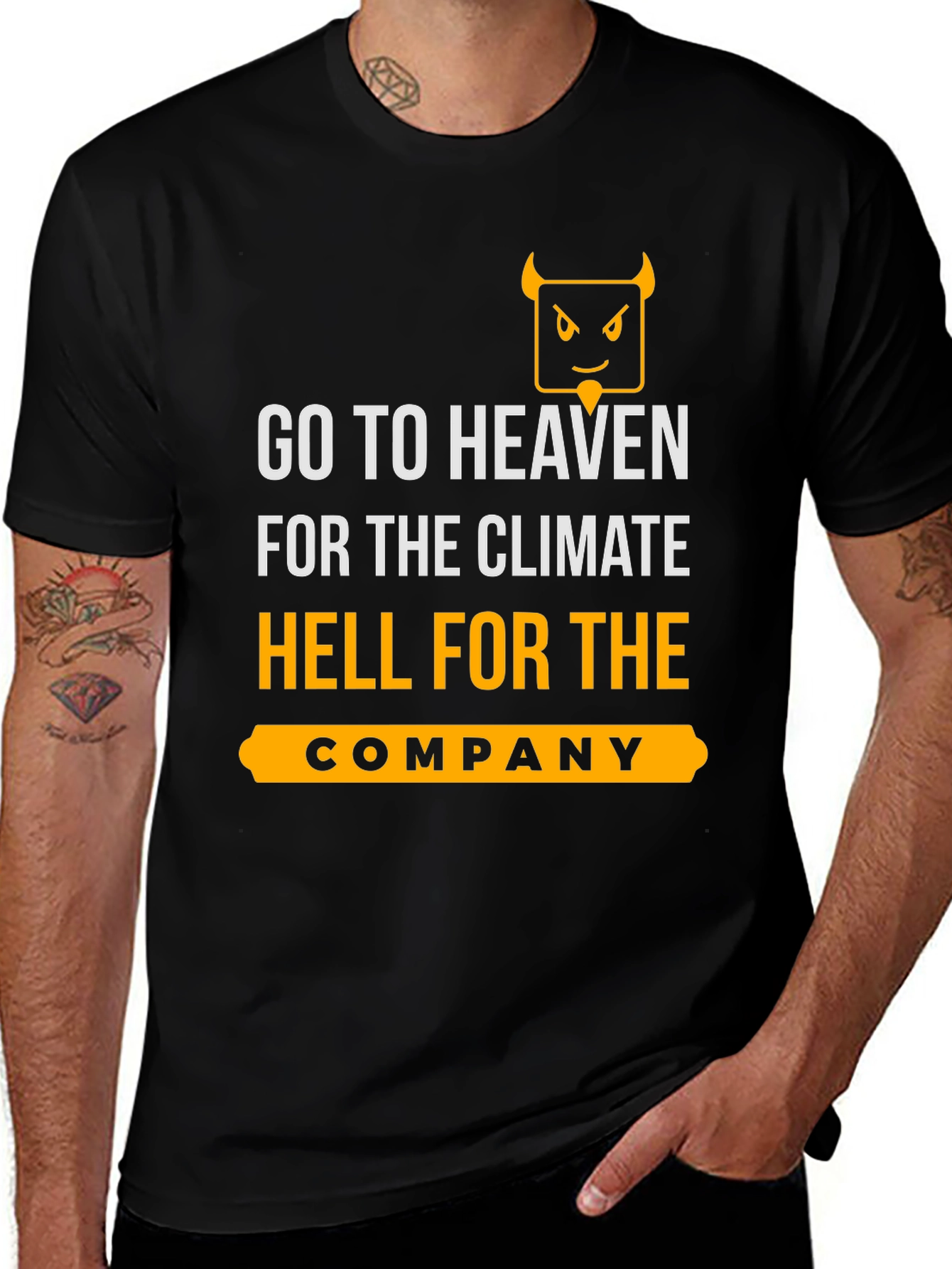 Go To Heaven Climate, Hell For Company T-Shirt