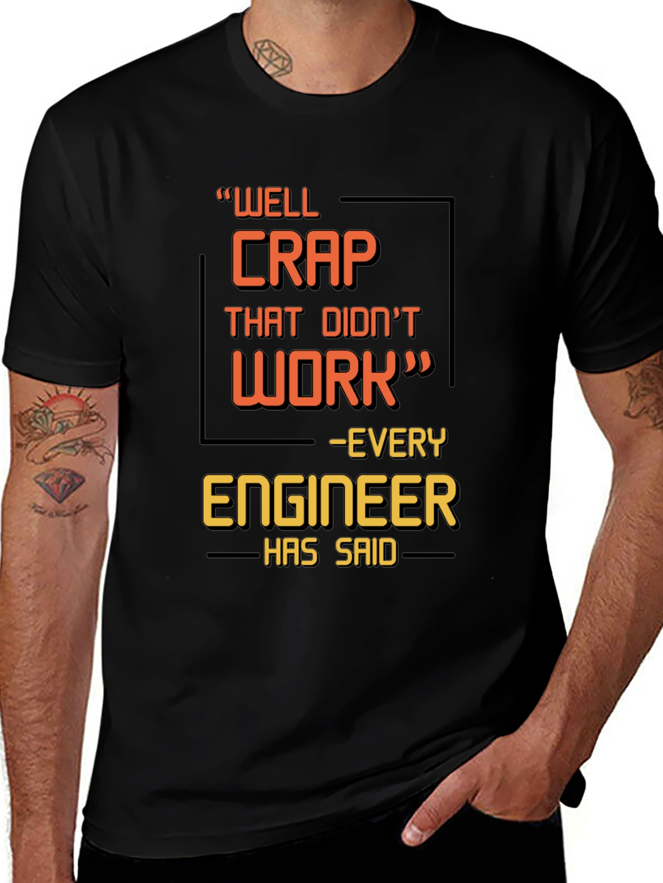 Variant 7 of Engineer Humor T-Shirt - "Well Crap That Didn't Work"