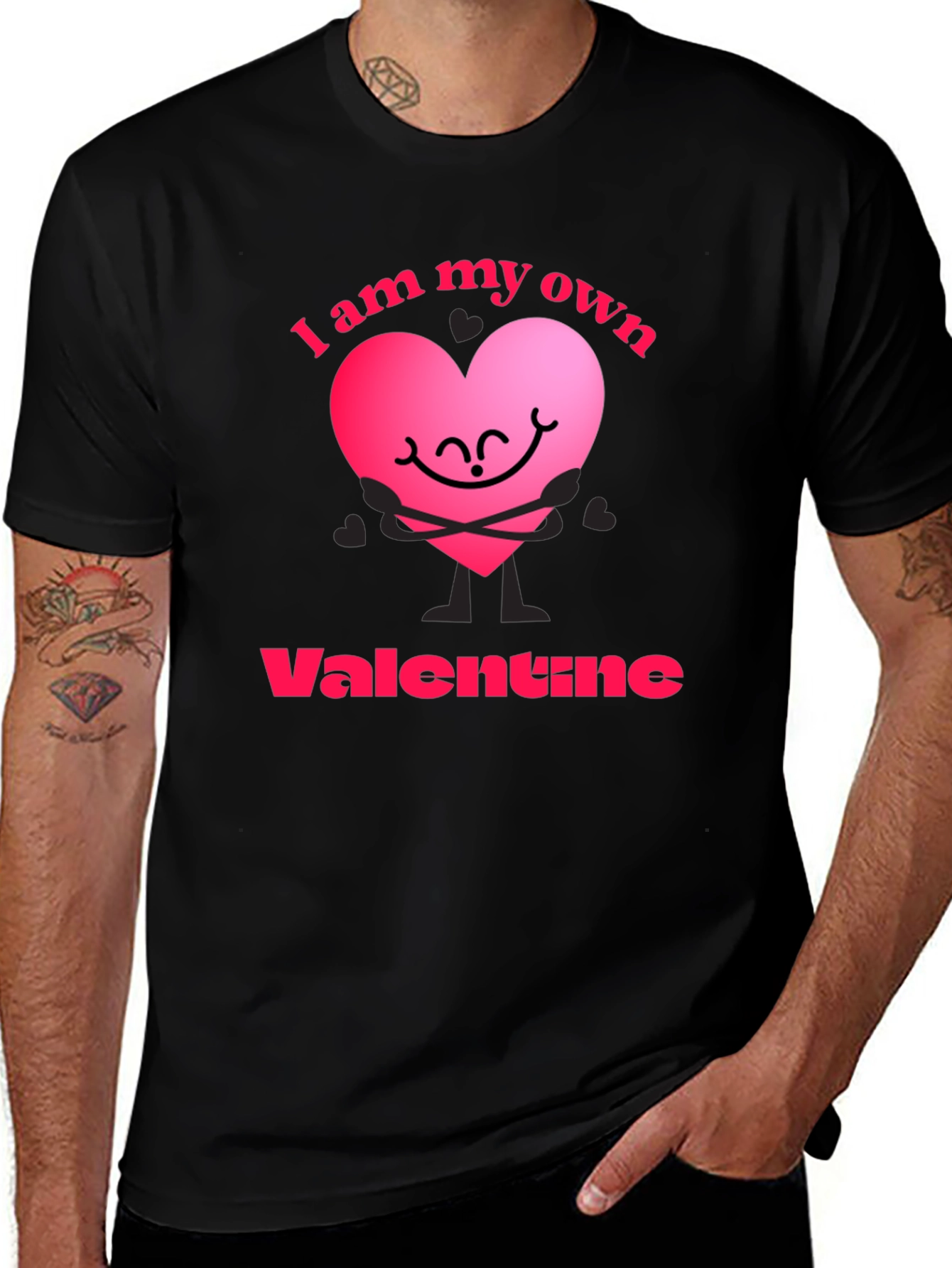 I Am My Own Valentine T-Shirt - Single & Loving It!