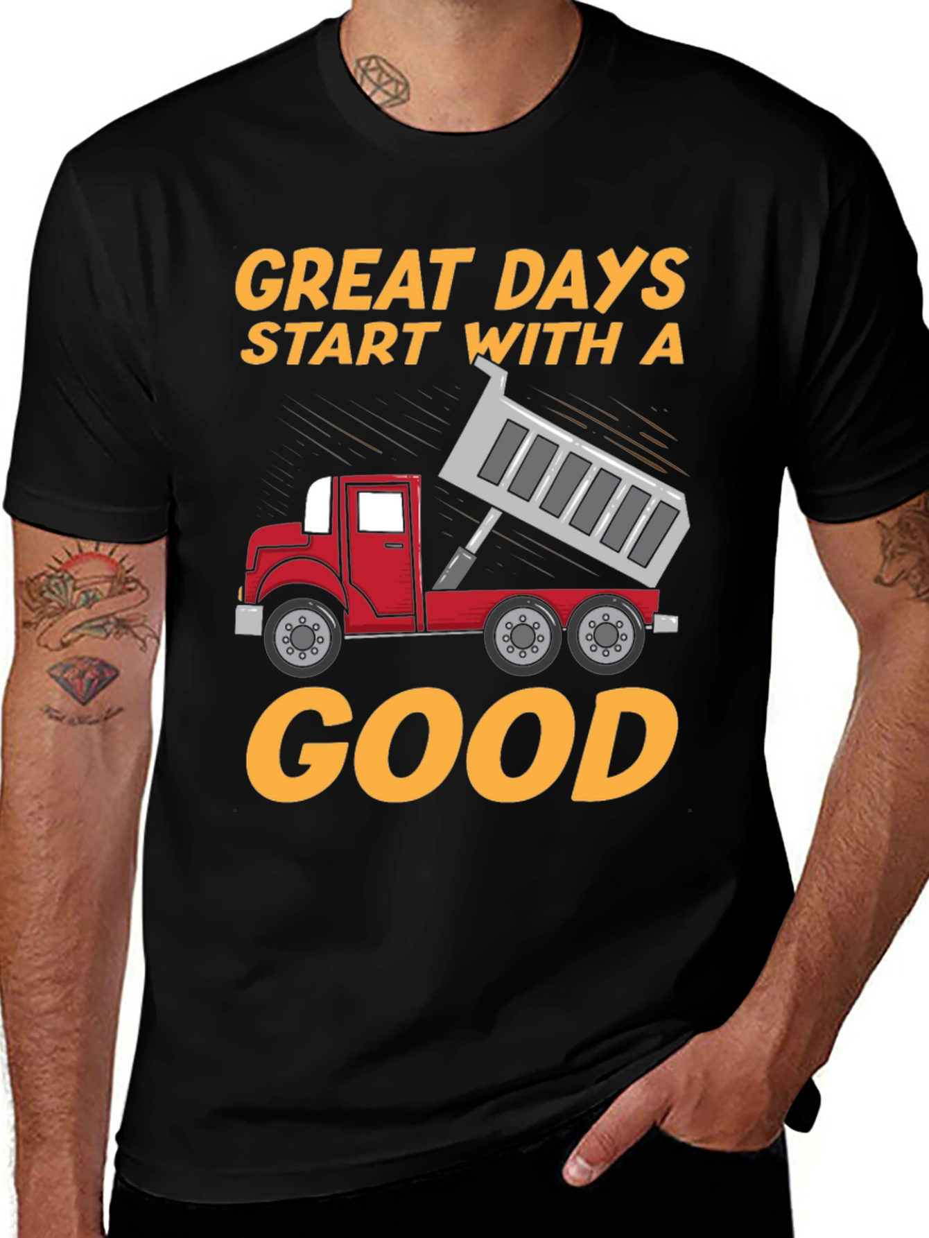 Variant 19 of Great Days Start With A Good Dump Truck T-Shirt