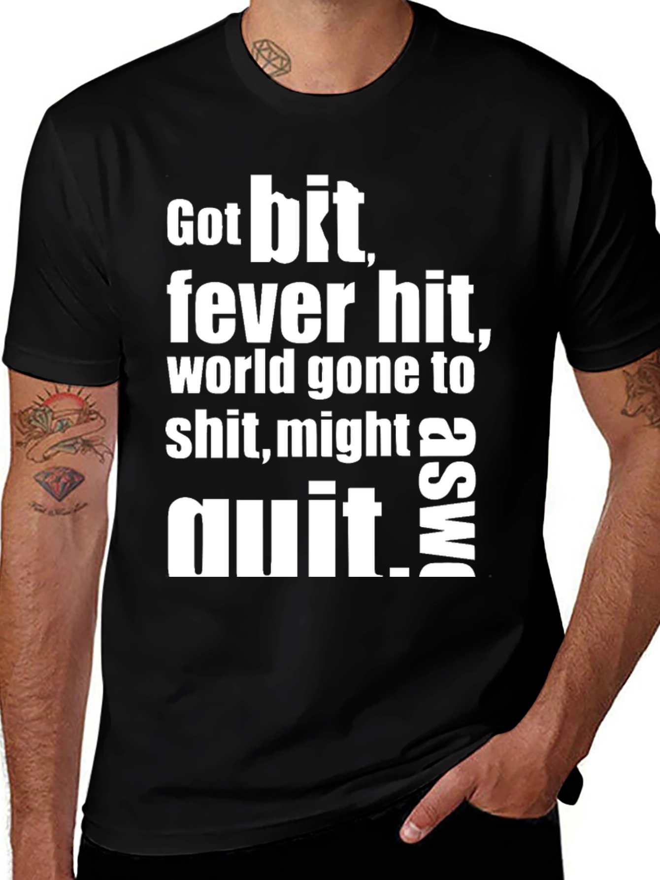 Variant 29 of Funny ASWD T-Shirt: Got Bit, Fever Hit, Might Quit