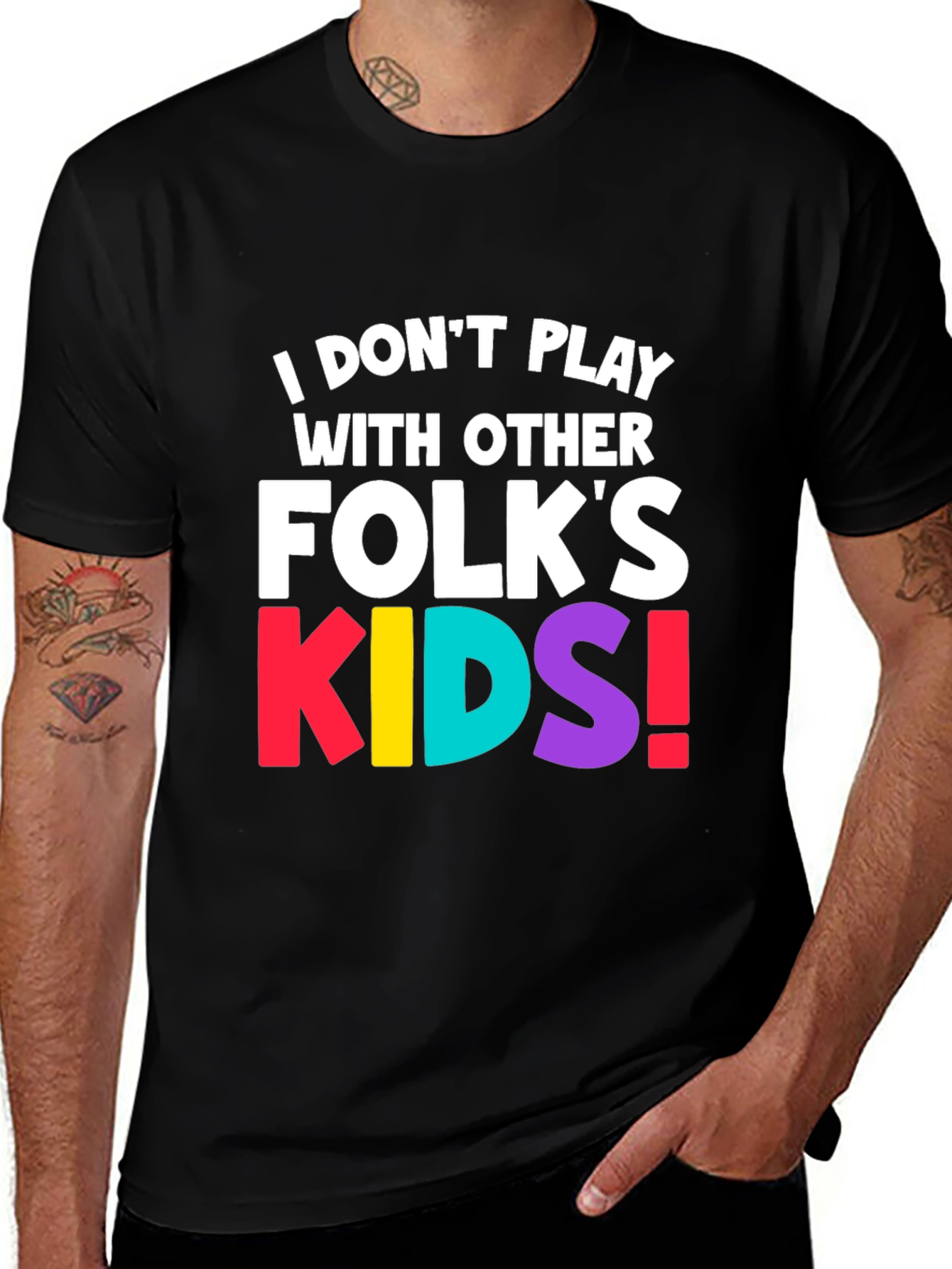 Variant 15 of Funny "I Don't Play with Other Folk's Kids" T-Shirt