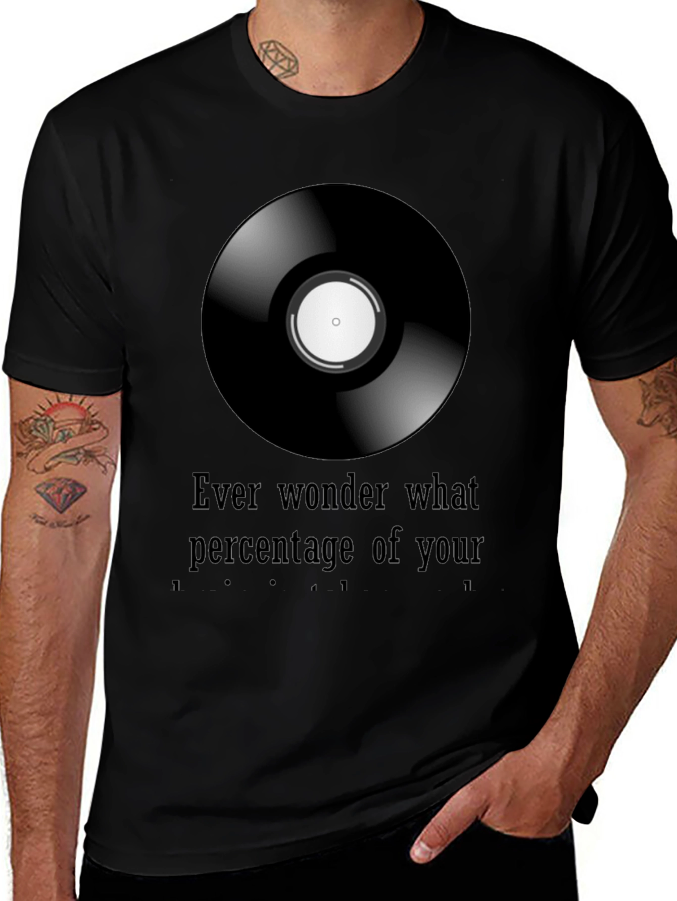 Variant 25 of Vinyl Record Graphic Tee - "Ever Wonder What Percentage of Your"