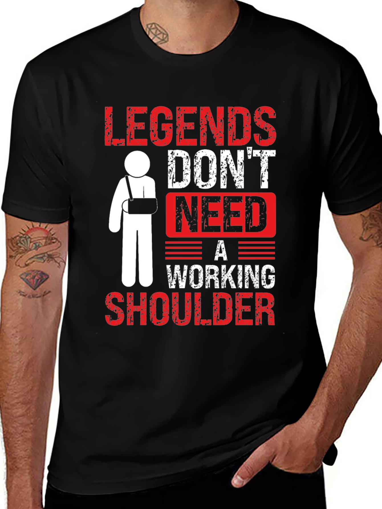 Variant 19 of Legends Don't Need a Working Shoulder T-Shirt