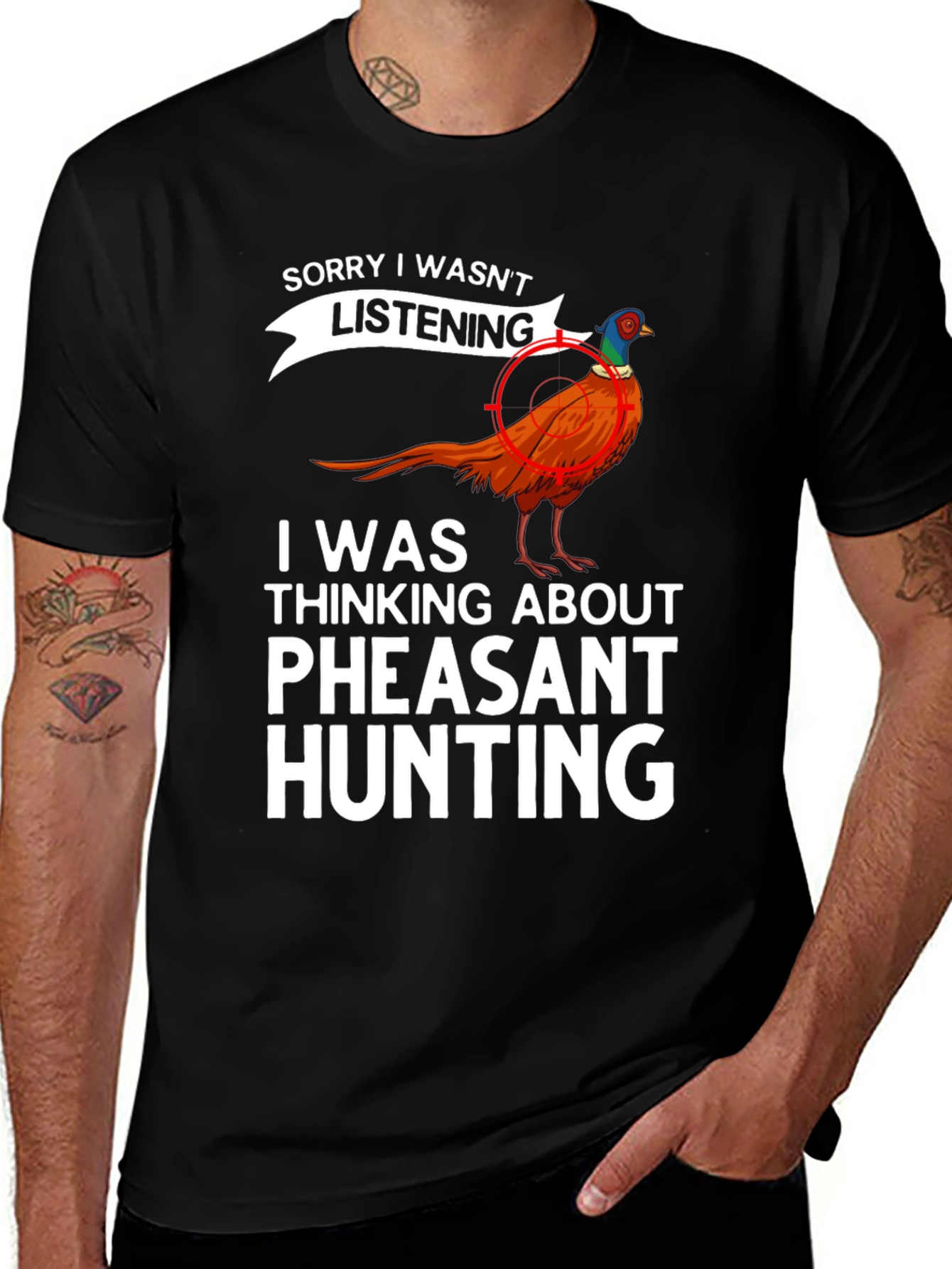 Variant 20 of Pheasant Hunting T-Shirt - Sorry Wasn't Listening Tee