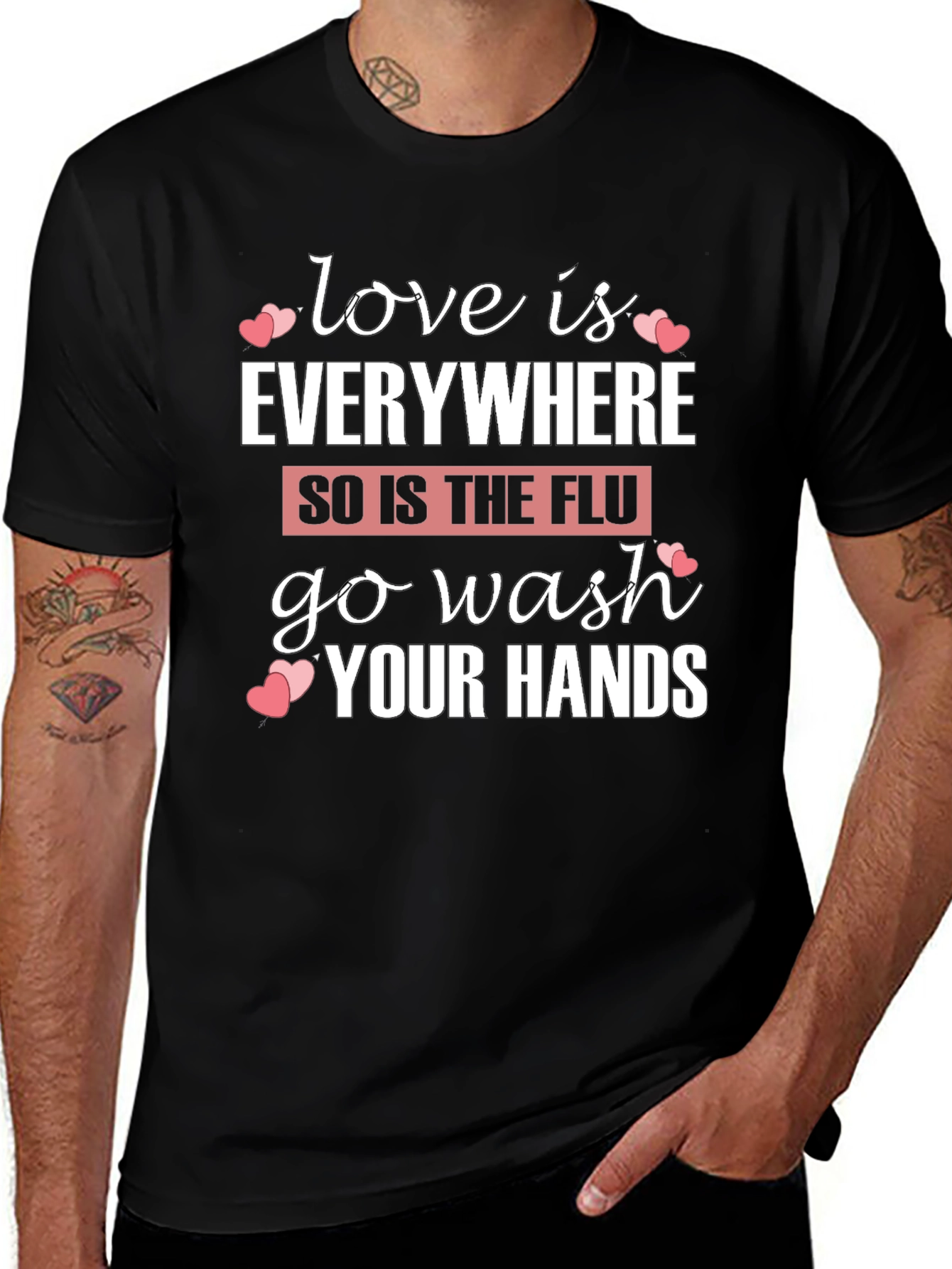 Love is Everywhere Funny Flu Wash Your Hands T-Shirt