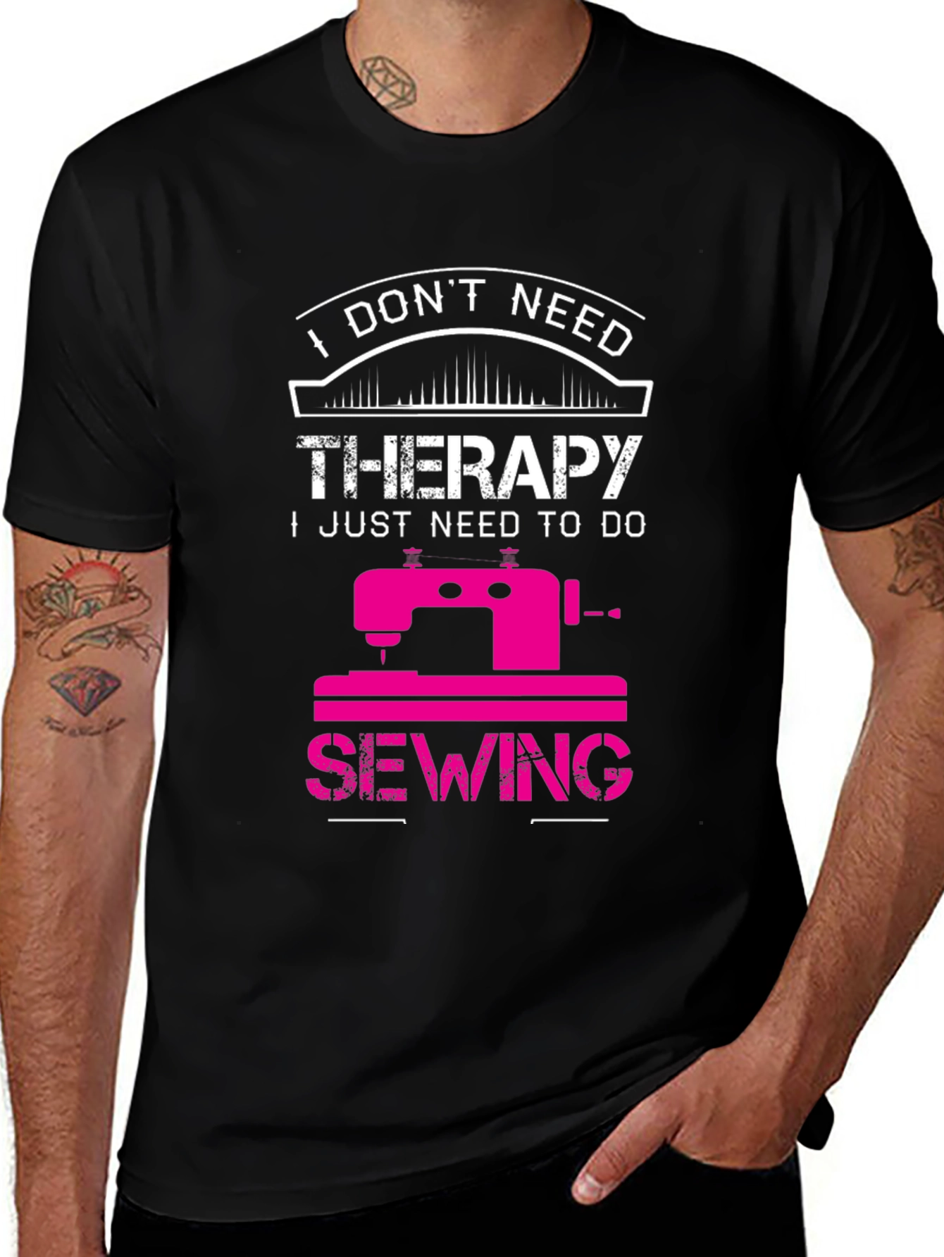 Variant 11 of Sewing Therapy T-Shirt: I Don't Need Therapy