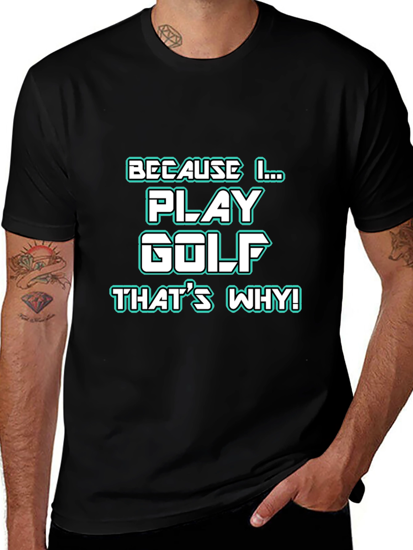 Variant 11 of Golf T-Shirt - Because I Play Golf, That's Why!