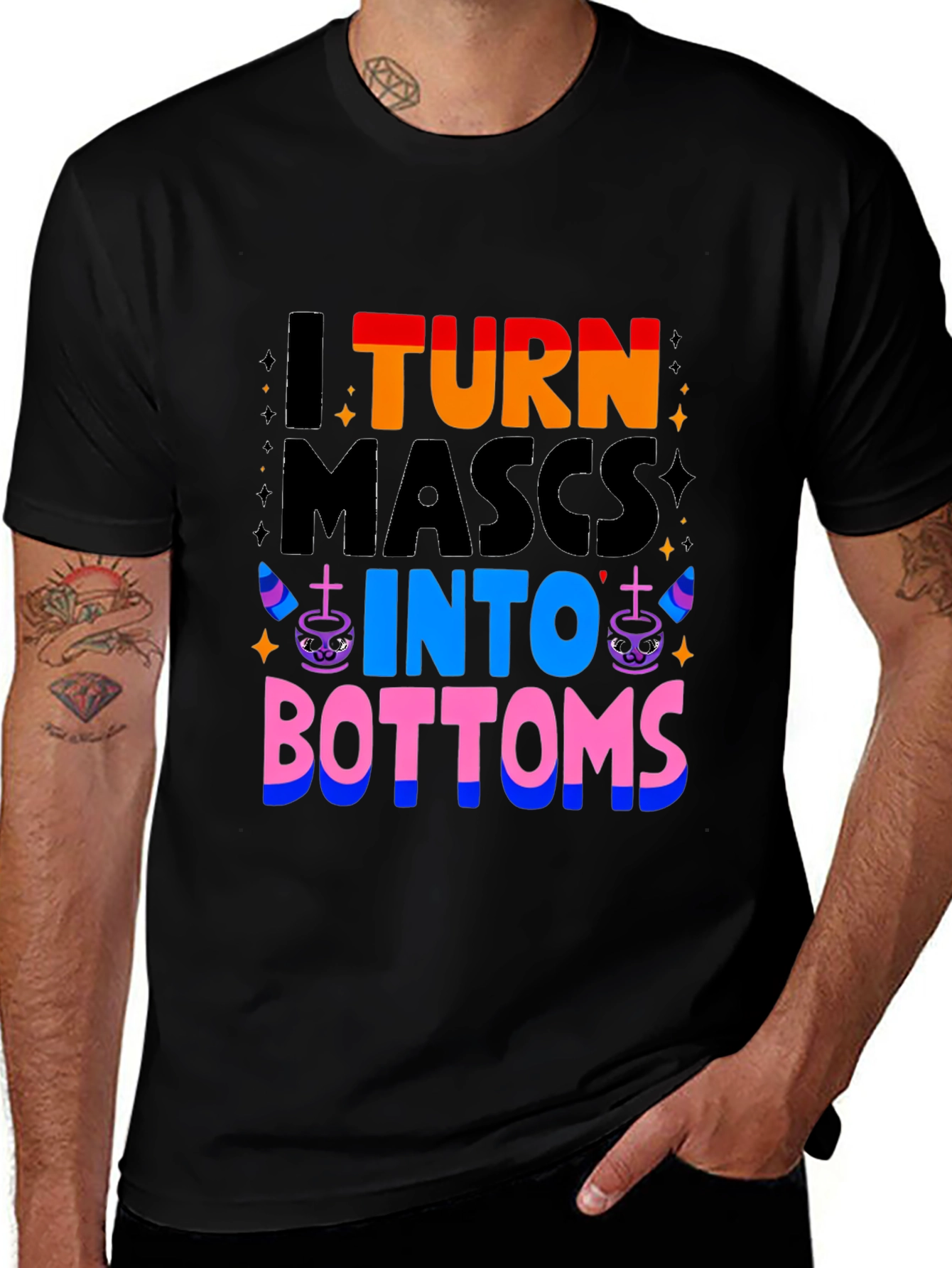 Variant 7 of I Turn Mascs Into Bottoms Graphic T-Shirt