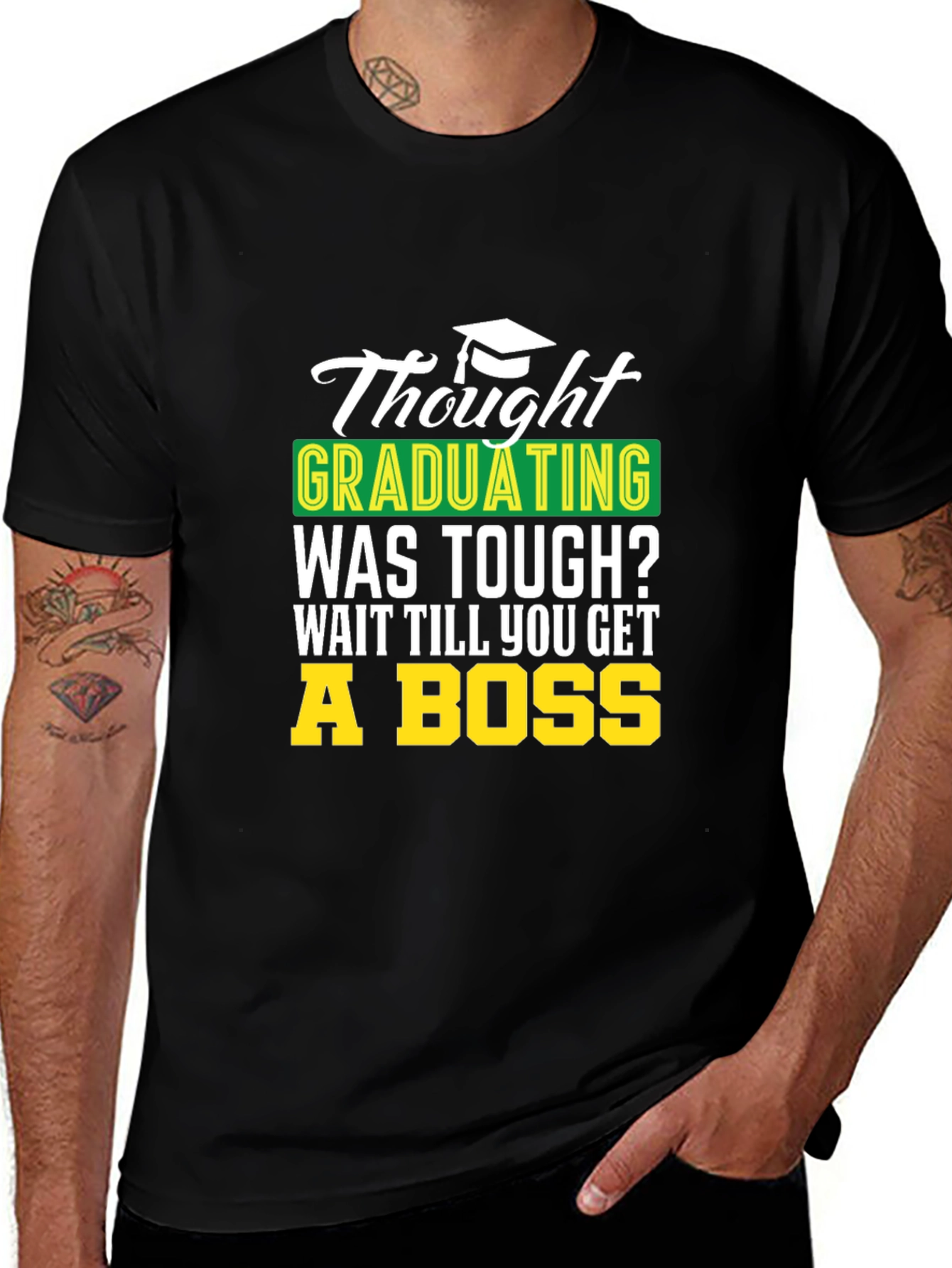 Variant 28 of Graduation Gag Gift Tee: "Wait Till You Get A Boss!"
