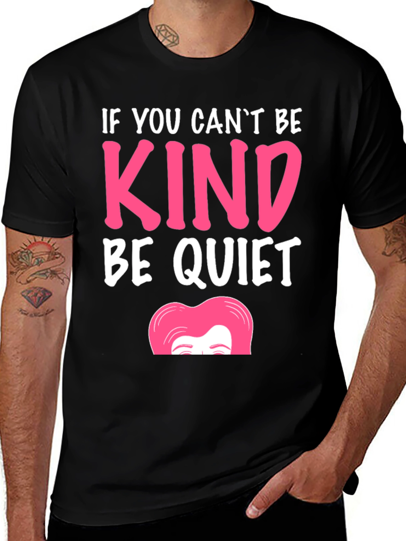Variant 10 of If You Can't Be Kind, Be Quiet T-Shirt