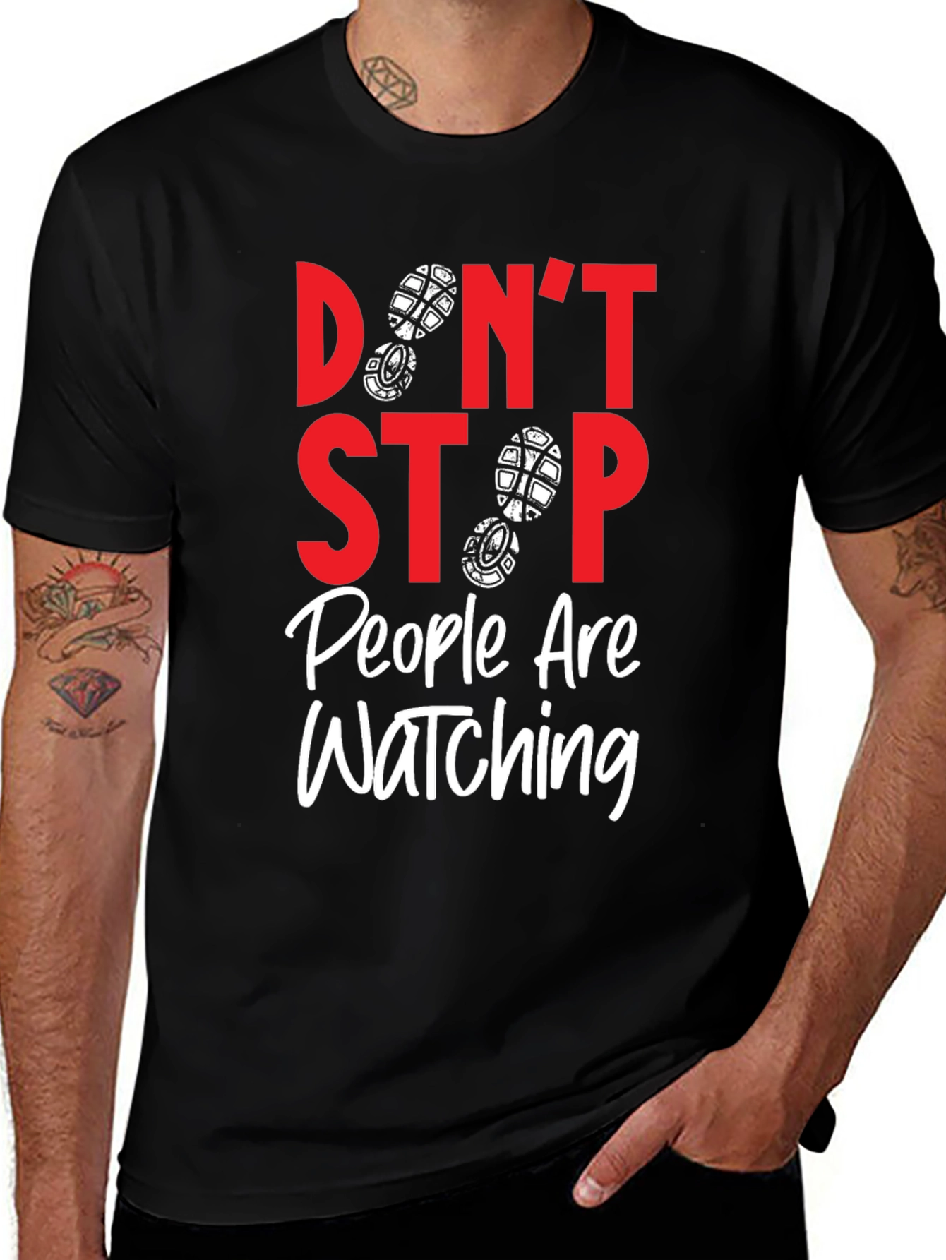 Variant 6 of Don't Stop People Are Watching T-Shirt