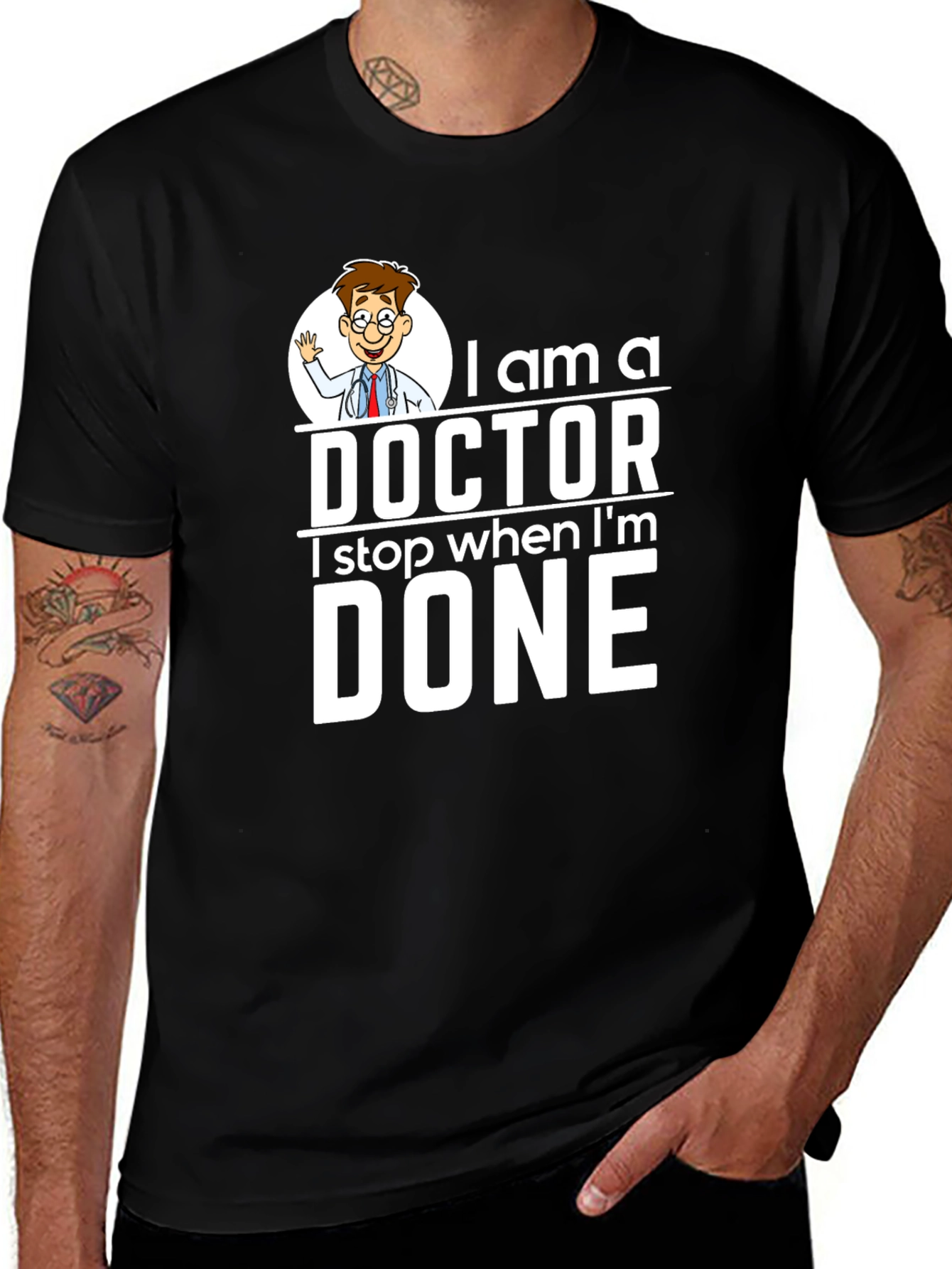 Variant 3 of Doctor Humor T-Shirt - I Stop When I'm Done