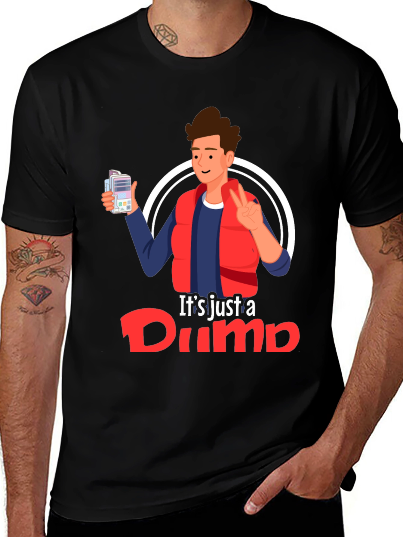 Variant 27 of Funny "It's Just A Dump" Graphic Tee