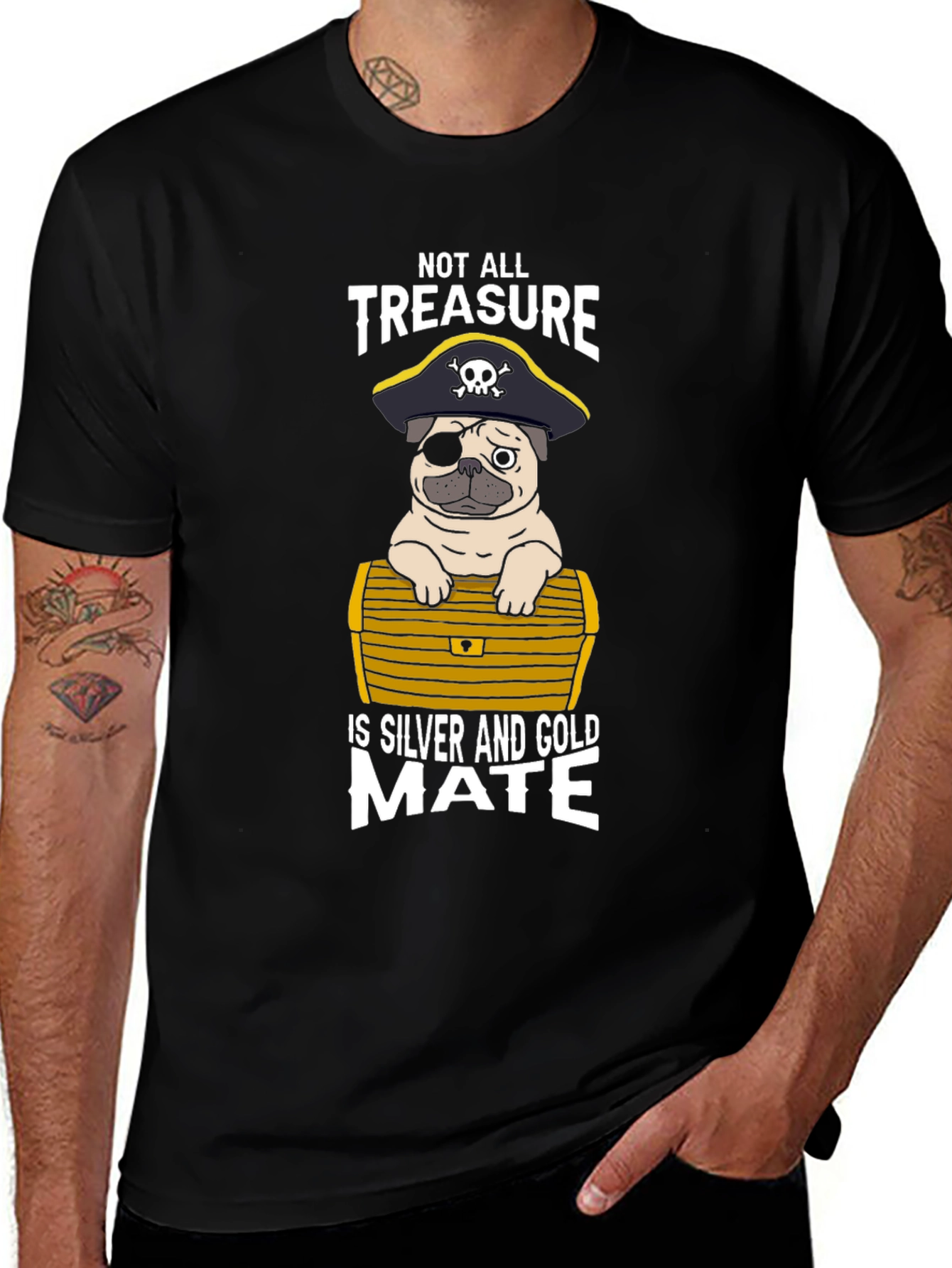 Pirate Pug T-Shirt - Not All Treasure is Silver and Gold