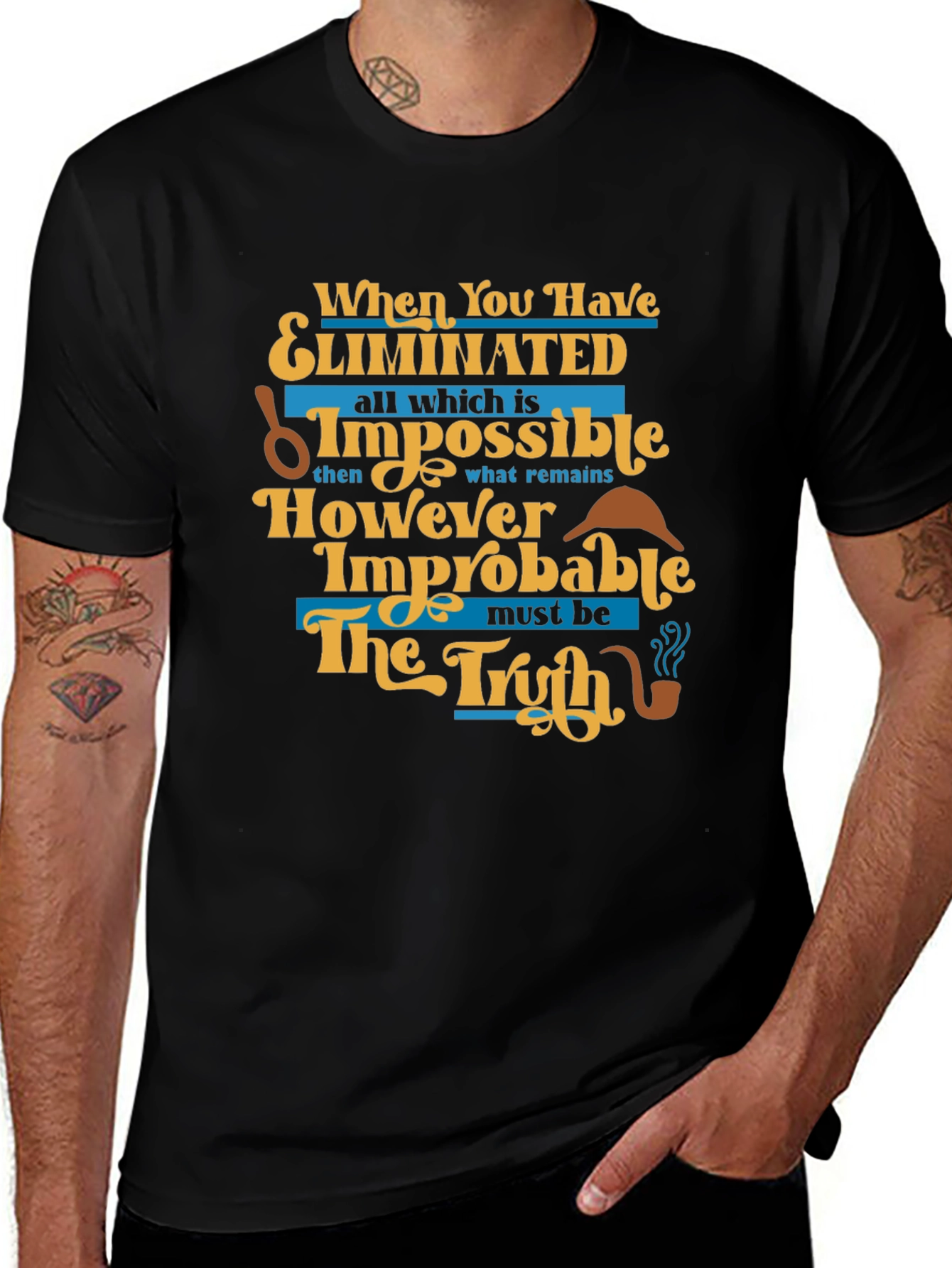 Variant 22 of Detective Quote T-Shirt: When You Have Eliminated Impossible