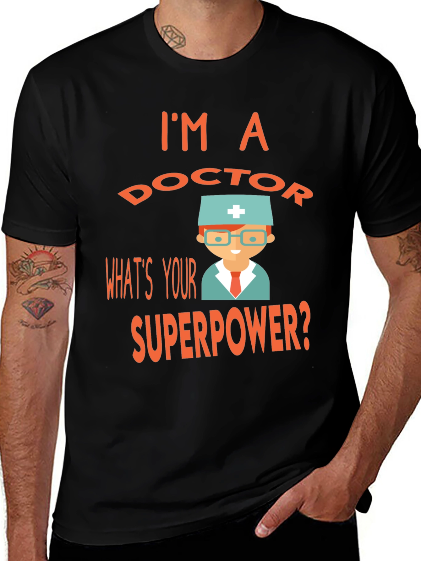 I'm a Doctor, What's Your Superpower? Tee