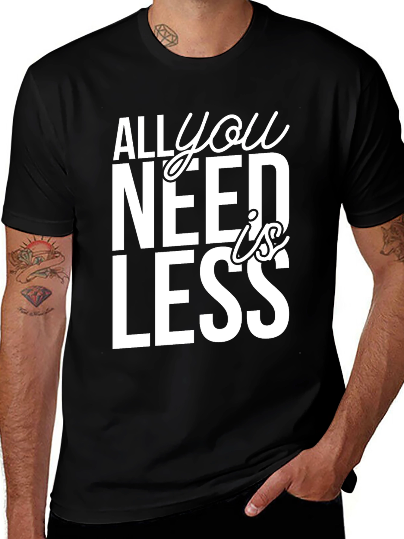 Variant 12 of All You Need is Less Graphic Tee