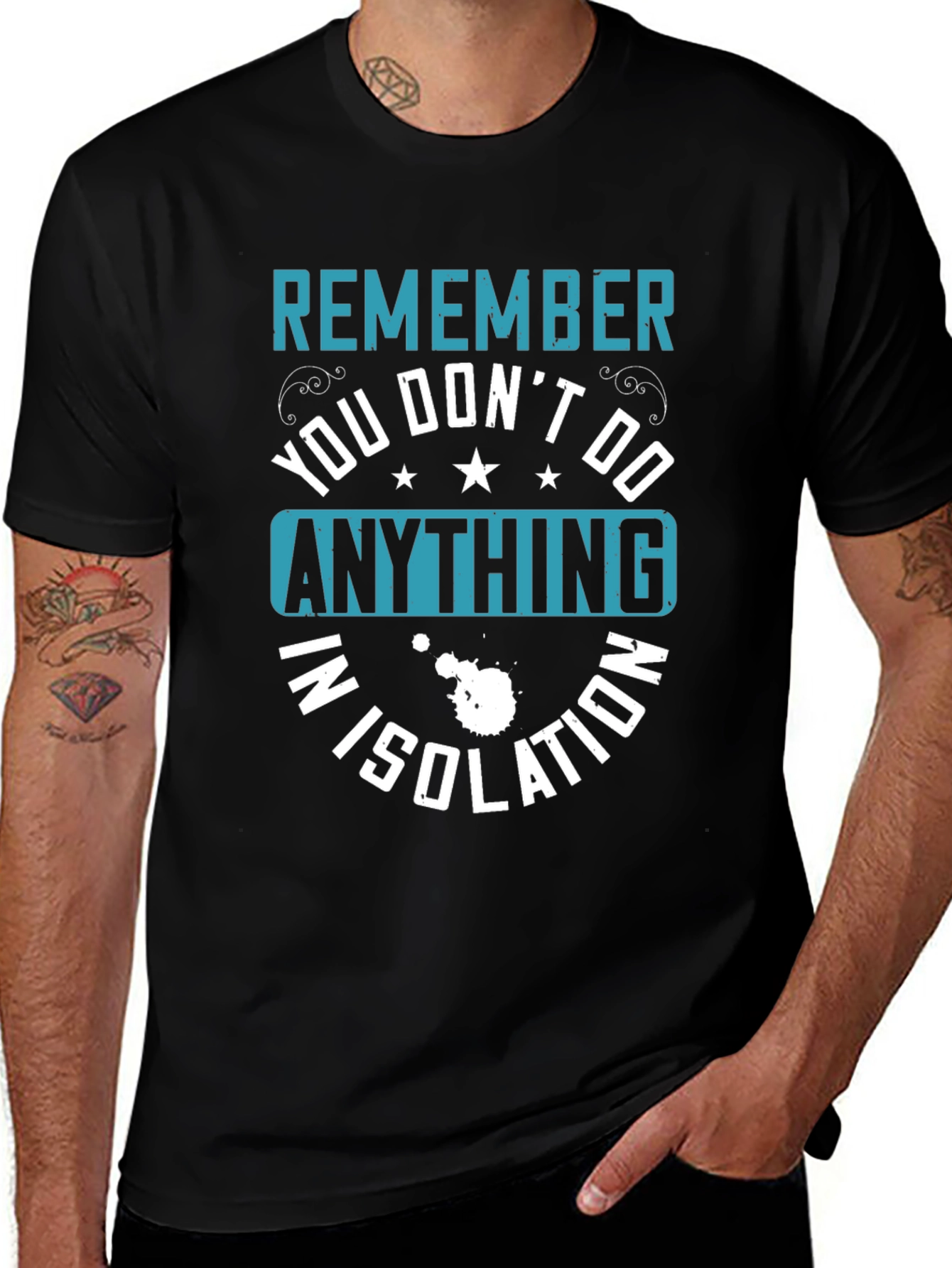 Variant 11 of Remember You Don't Do Anything In Isolation Graphic Tee