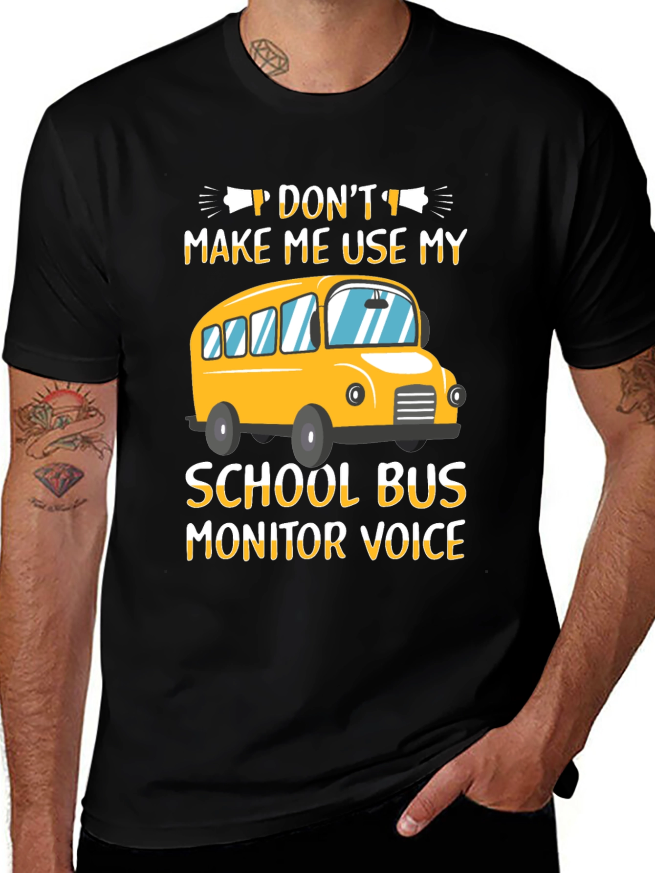Variant 23 of Don't Make Me Use My School Bus Monitor Voice T-Shirt