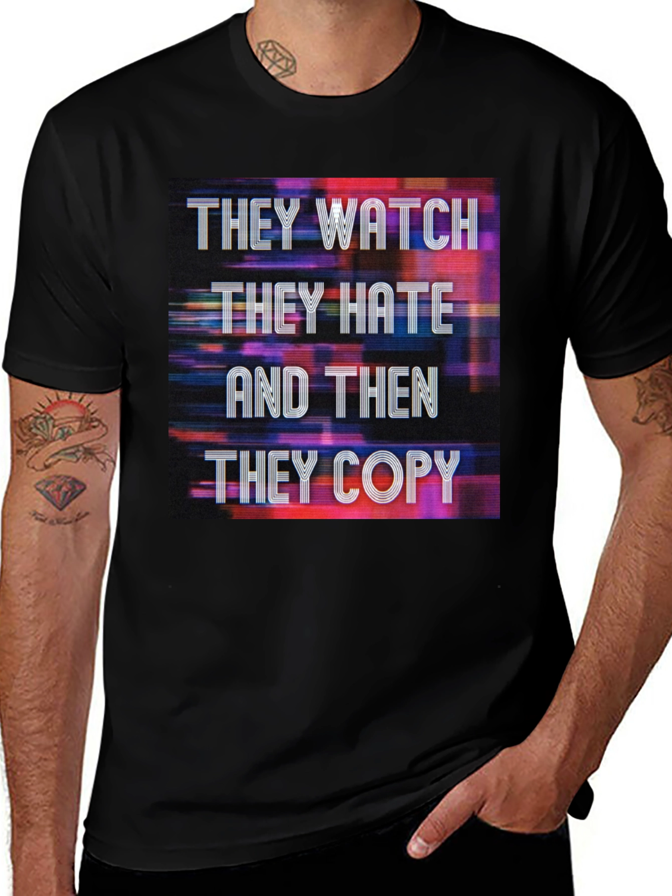 Variant 28 of They Watch, They Hate, They Copy Graphic Tee