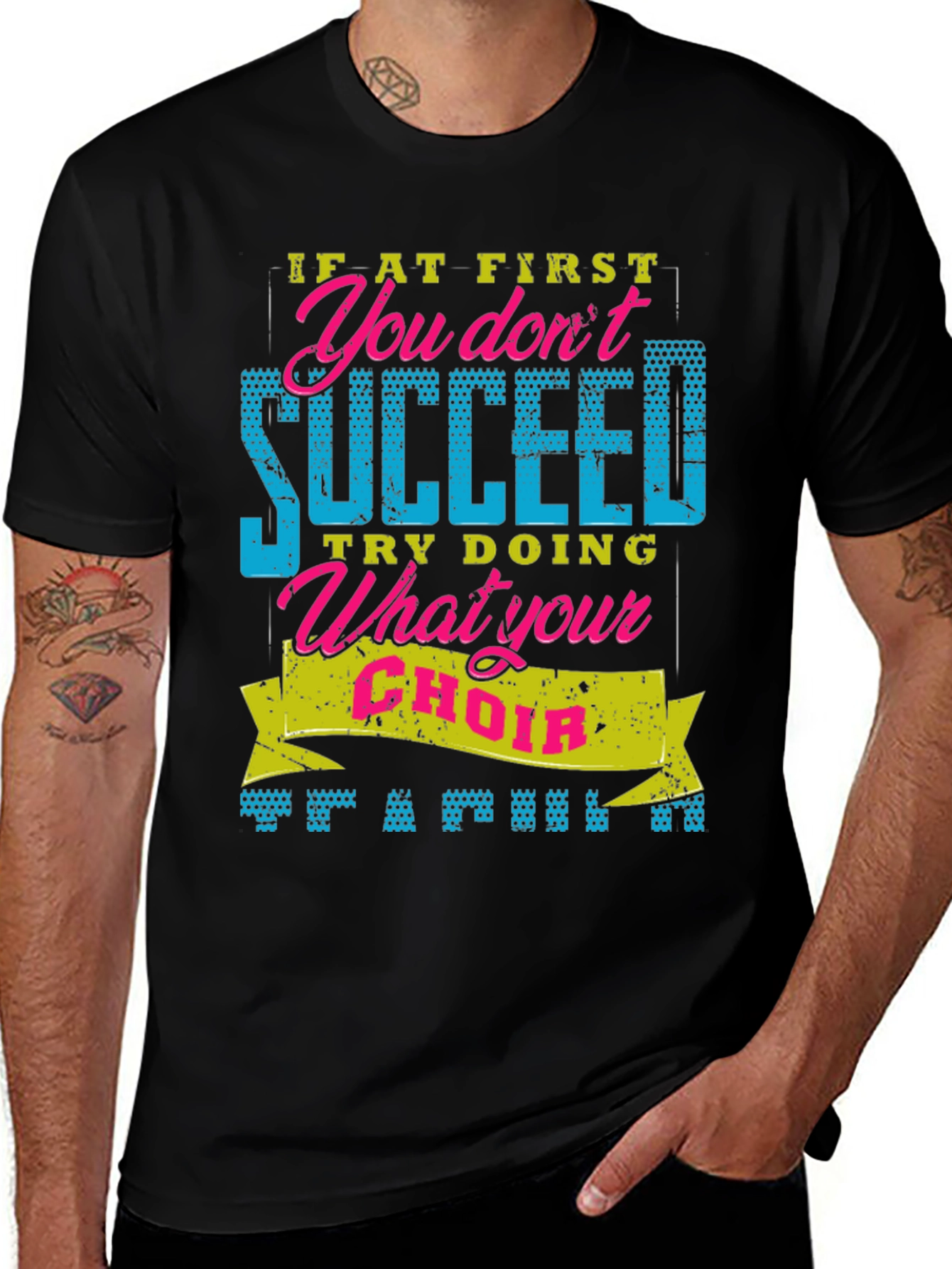 Variant 28 of Funny Choir T-Shirt - If At First You Don't Succeed