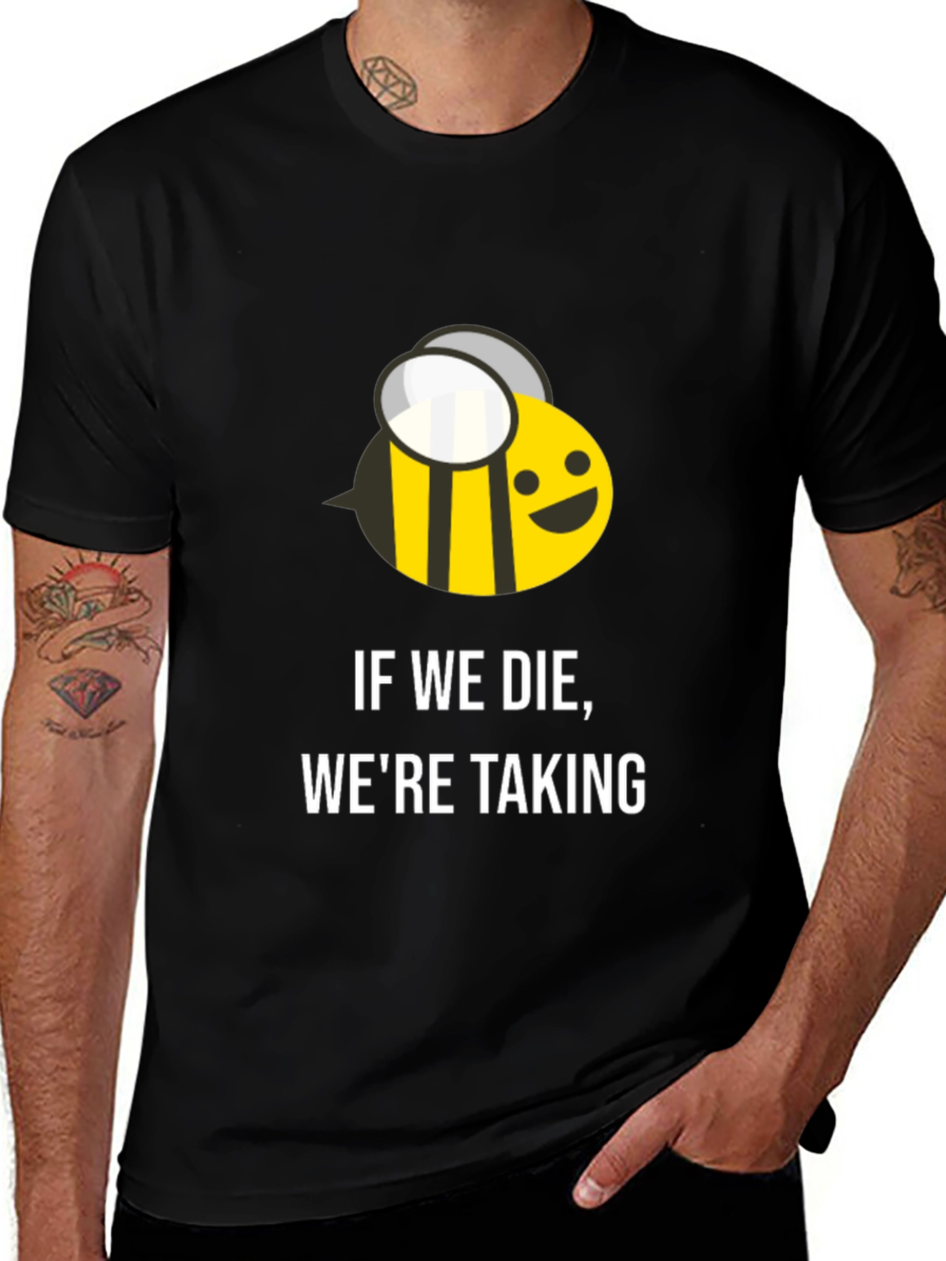 Variant 7 of If We Die We're Taking T-Shirt